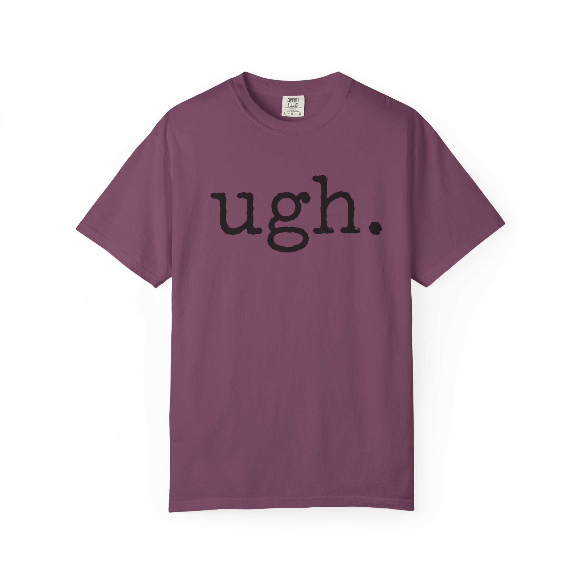 Ugh. Graphic T-Shirt — Funny Minimalist Slogan Tee