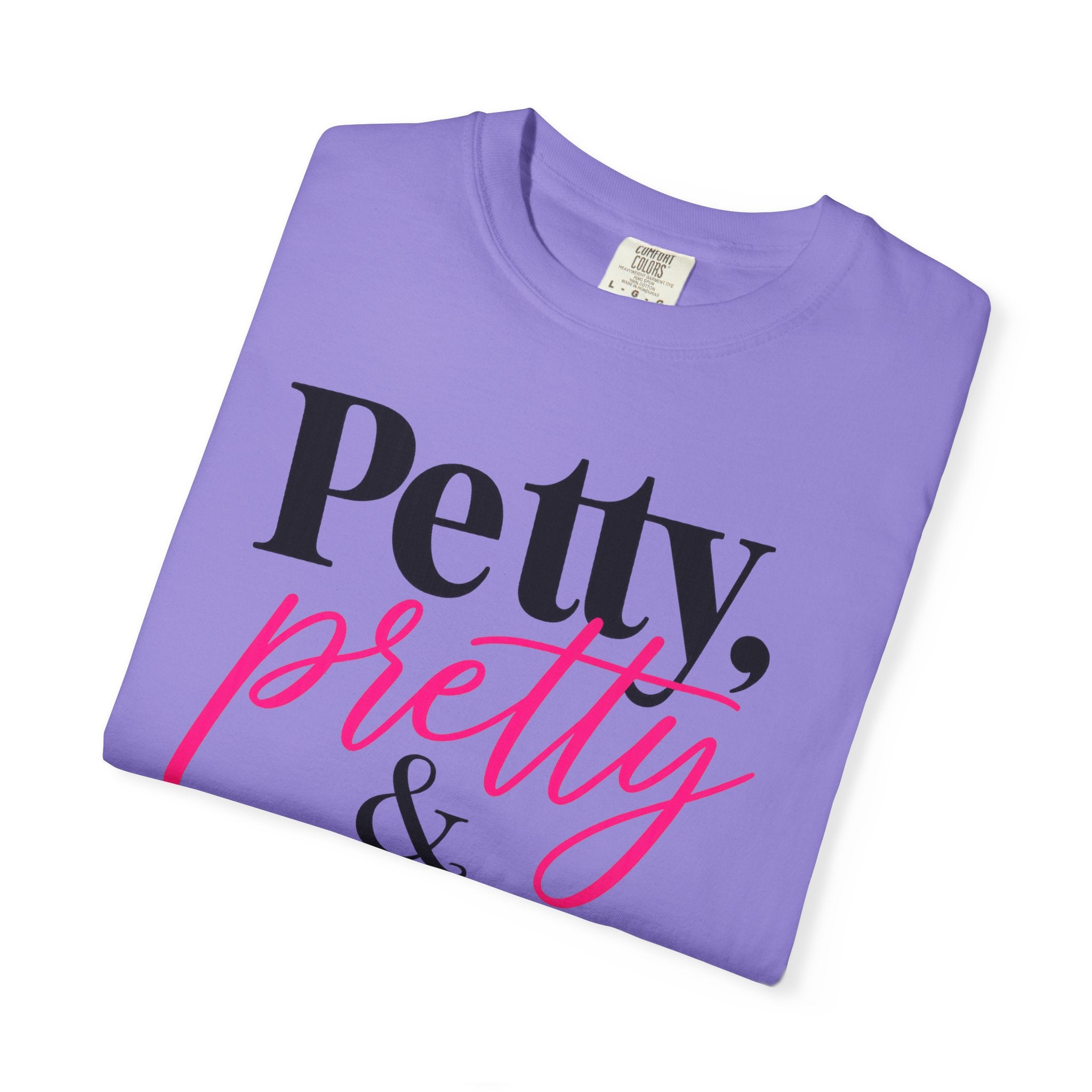 Petty, Pretty & Probably Right T-Shirt