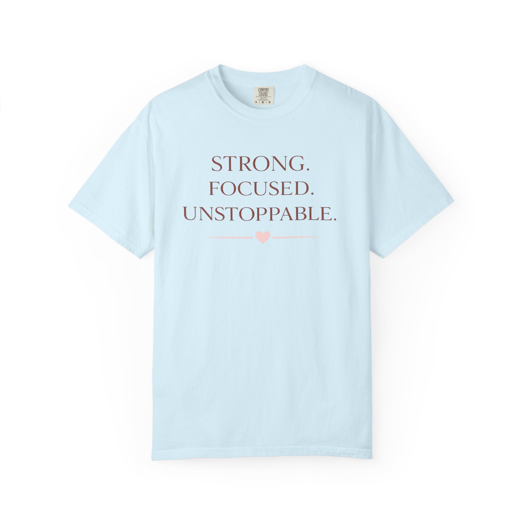 Strong. Focused. Unstoppable. T-Shirt — Motivational Graphic Tee