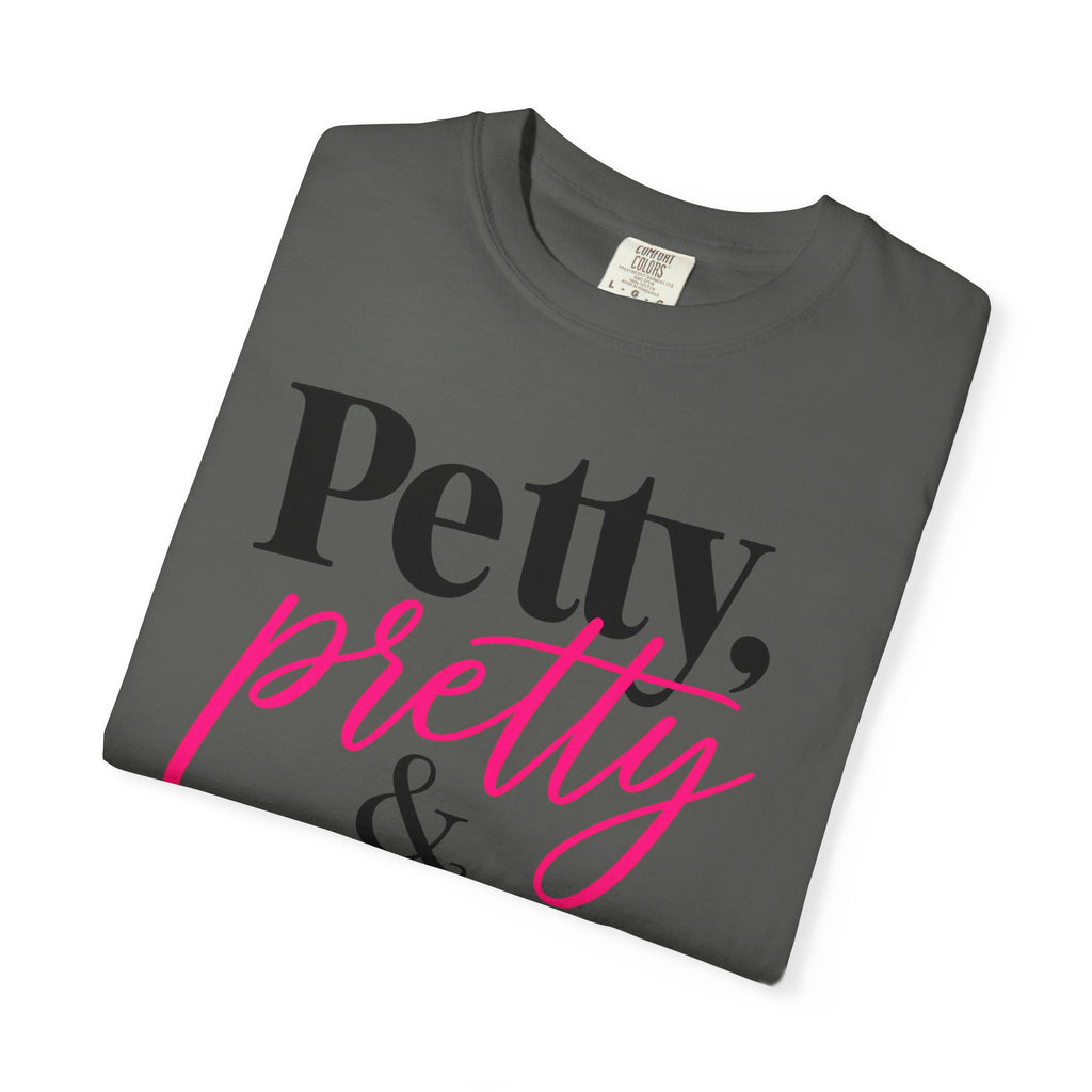 Petty, Pretty & Probably Right T-Shirt