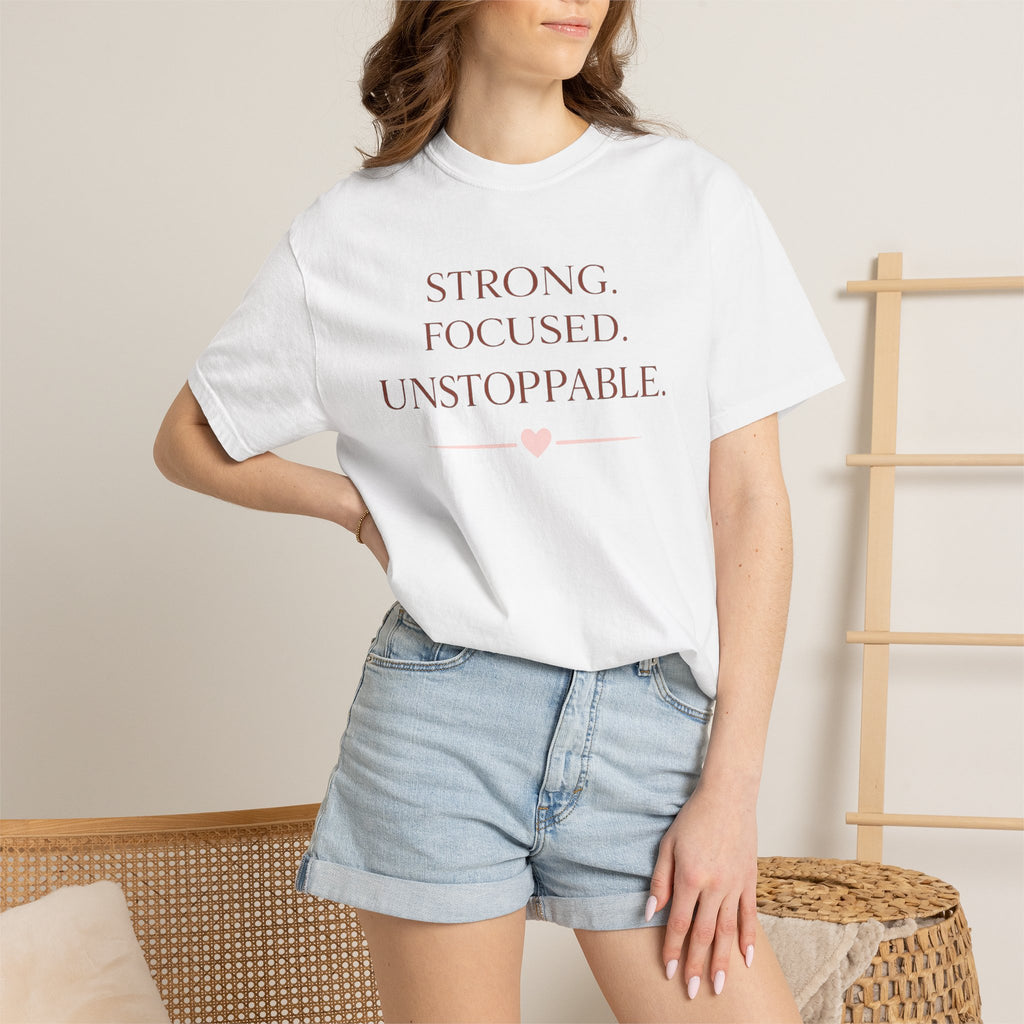 Strong. Focused. Unstoppable. T-Shirt — Motivational Graphic Tee