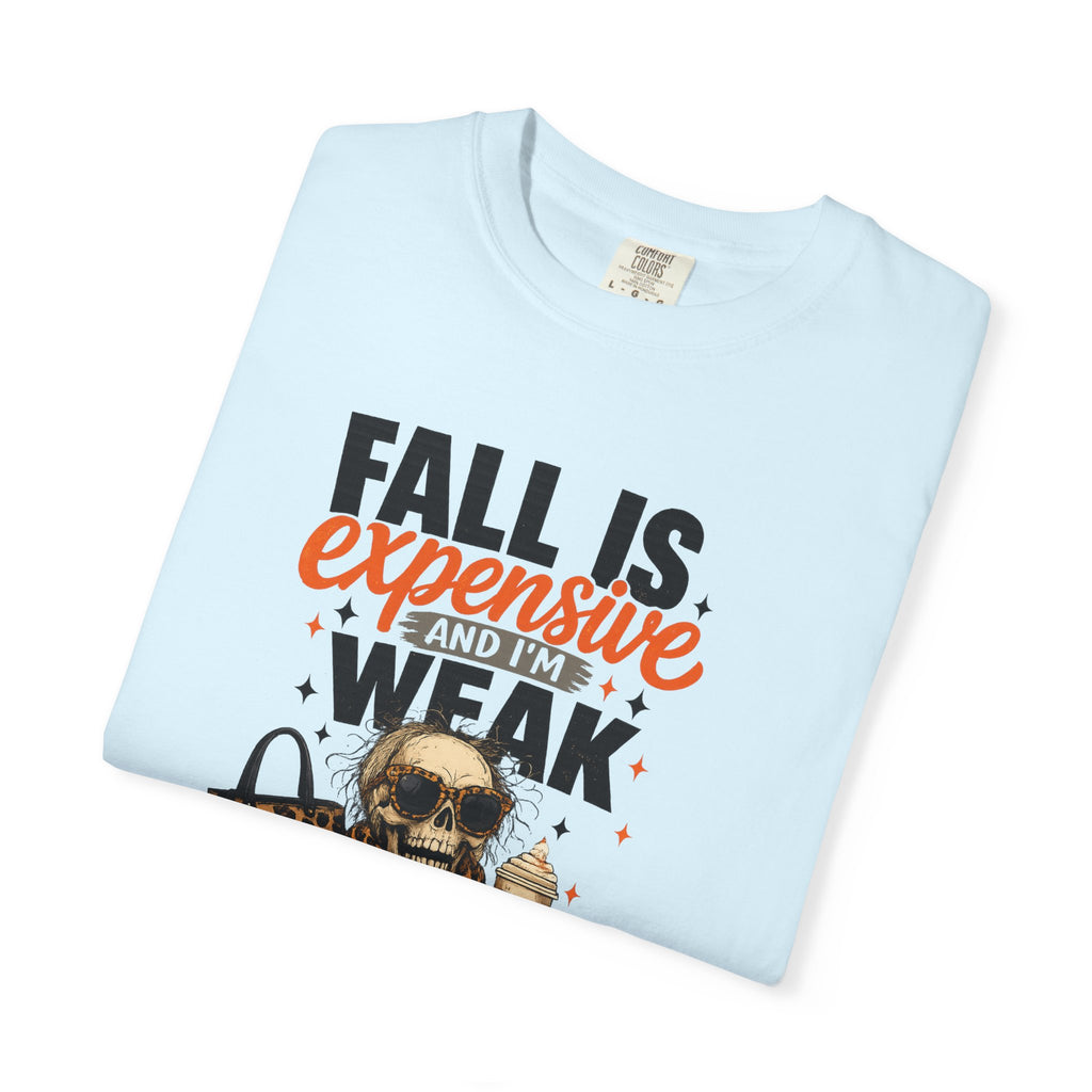 Fall Is Expensive and I'm Weak T-Shirt — Funny Autumn Pumpkin Skull Tee