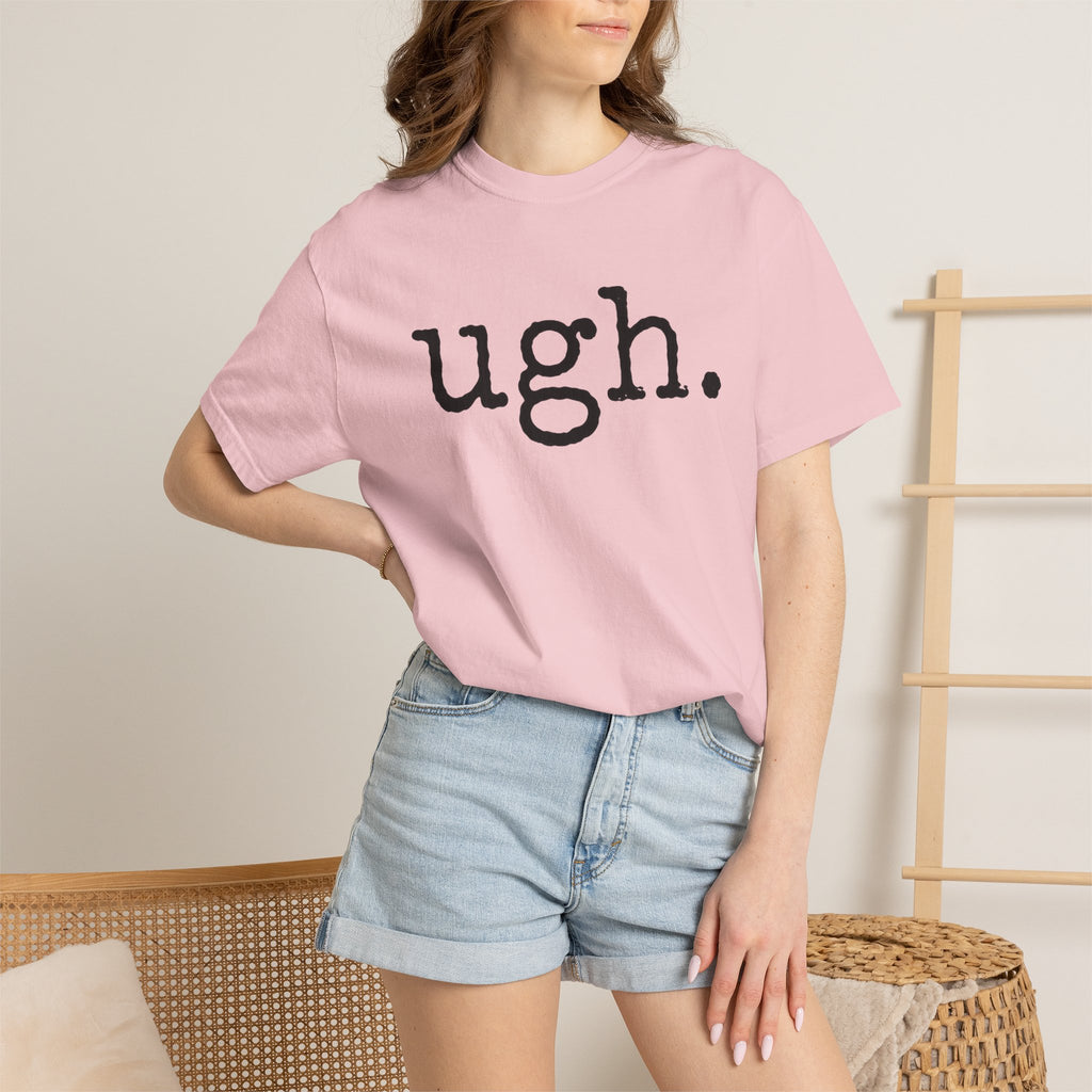 Ugh. Graphic T-Shirt — Funny Minimalist Slogan Tee