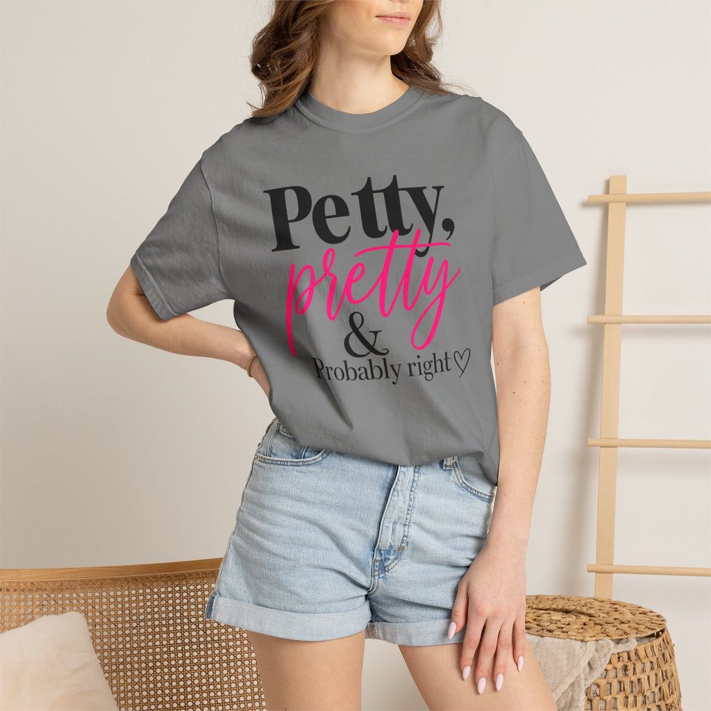 Petty, Pretty & Probably Right T-Shirt