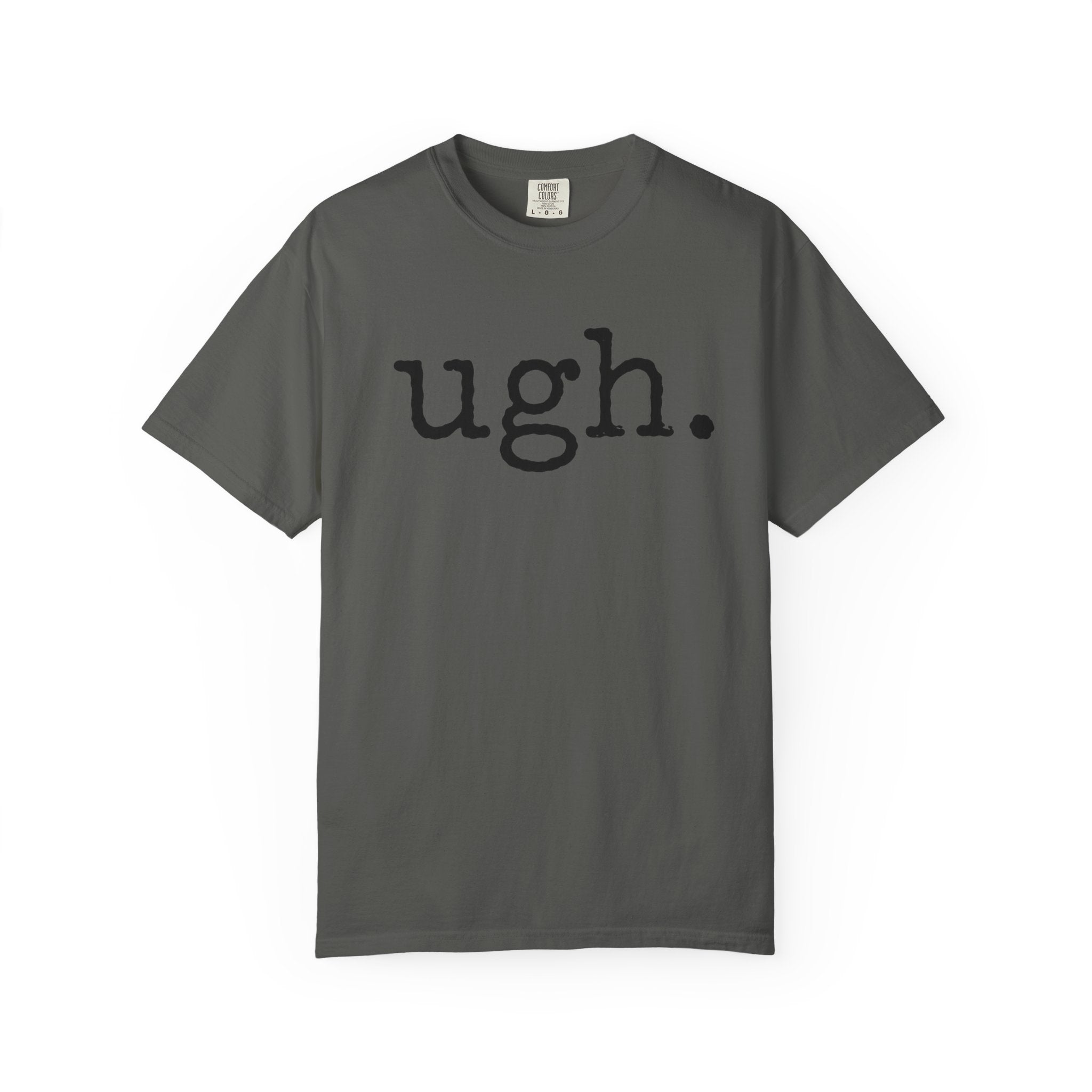 Ugh. Graphic T-Shirt — Funny Minimalist Slogan Tee