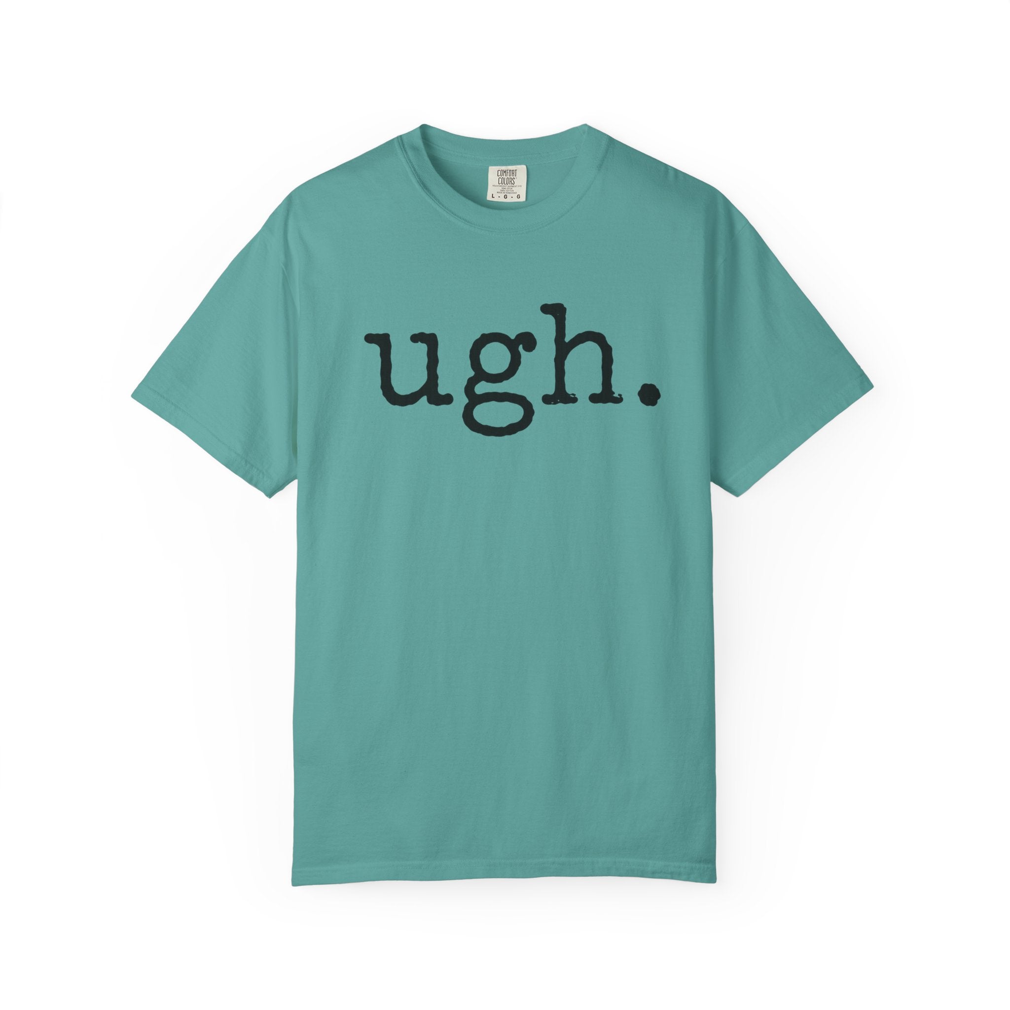 Ugh. Graphic T-Shirt — Funny Minimalist Slogan Tee