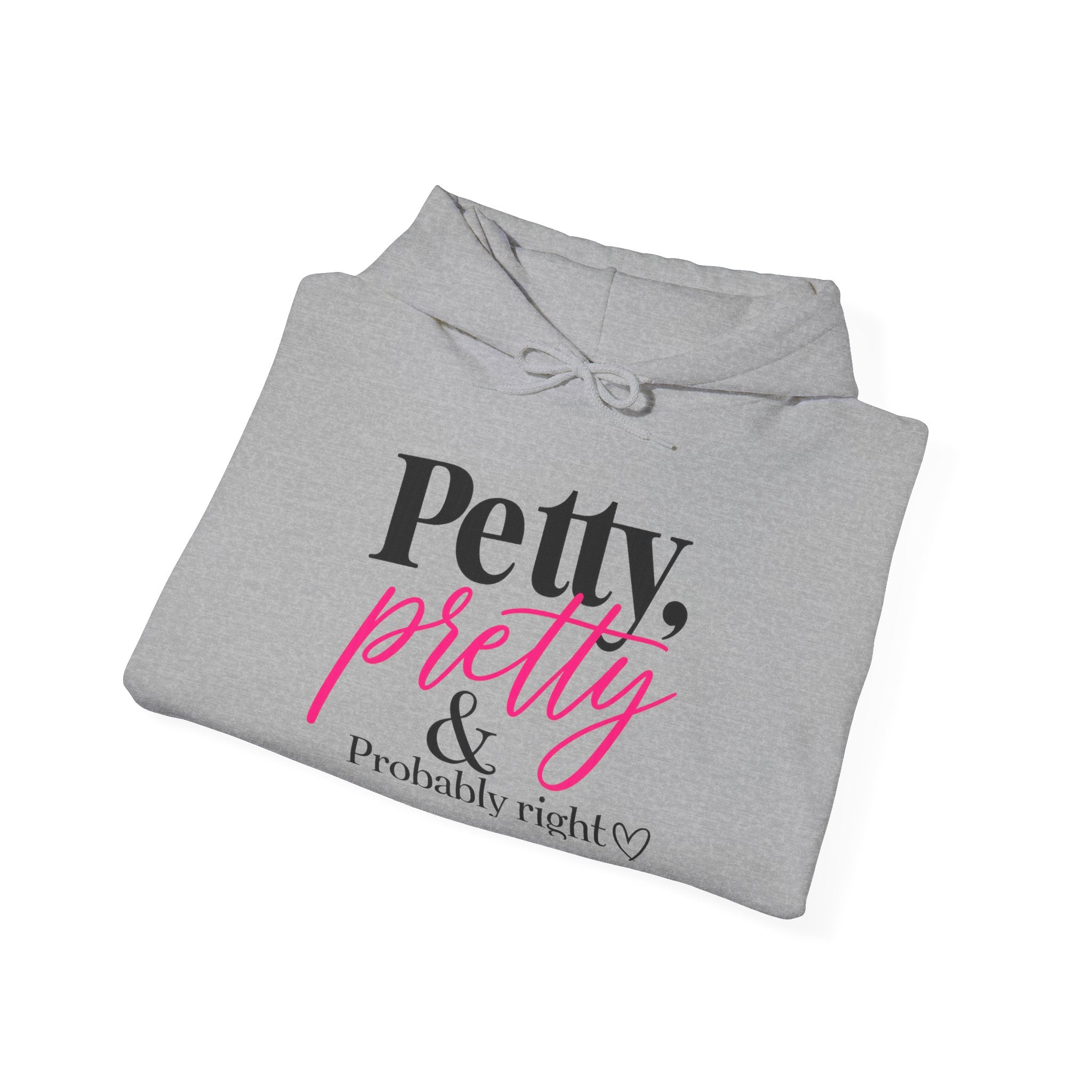 Petty Pretty Hoodie — 'Petty, pretty... Practically perfect' Graphic Sweatshirt