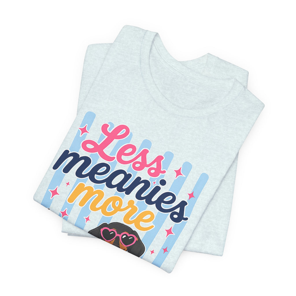 Less Meanies More Weenies Dachshund T-Shirt