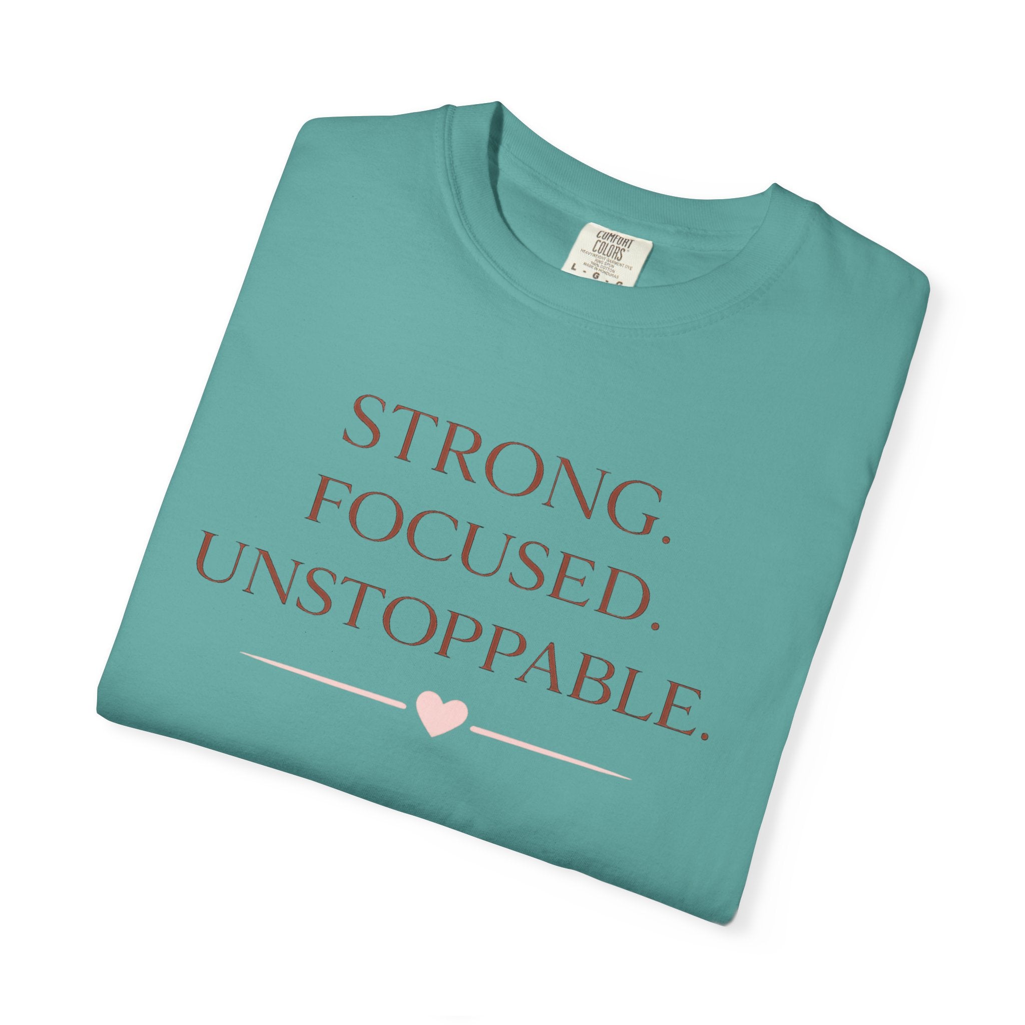 Strong. Focused. Unstoppable. T-Shirt — Motivational Graphic Tee