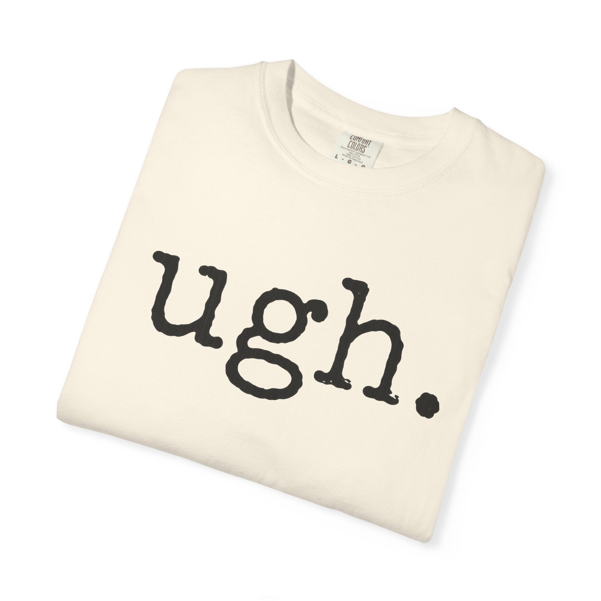 Ugh. Graphic T-Shirt — Funny Minimalist Slogan Tee