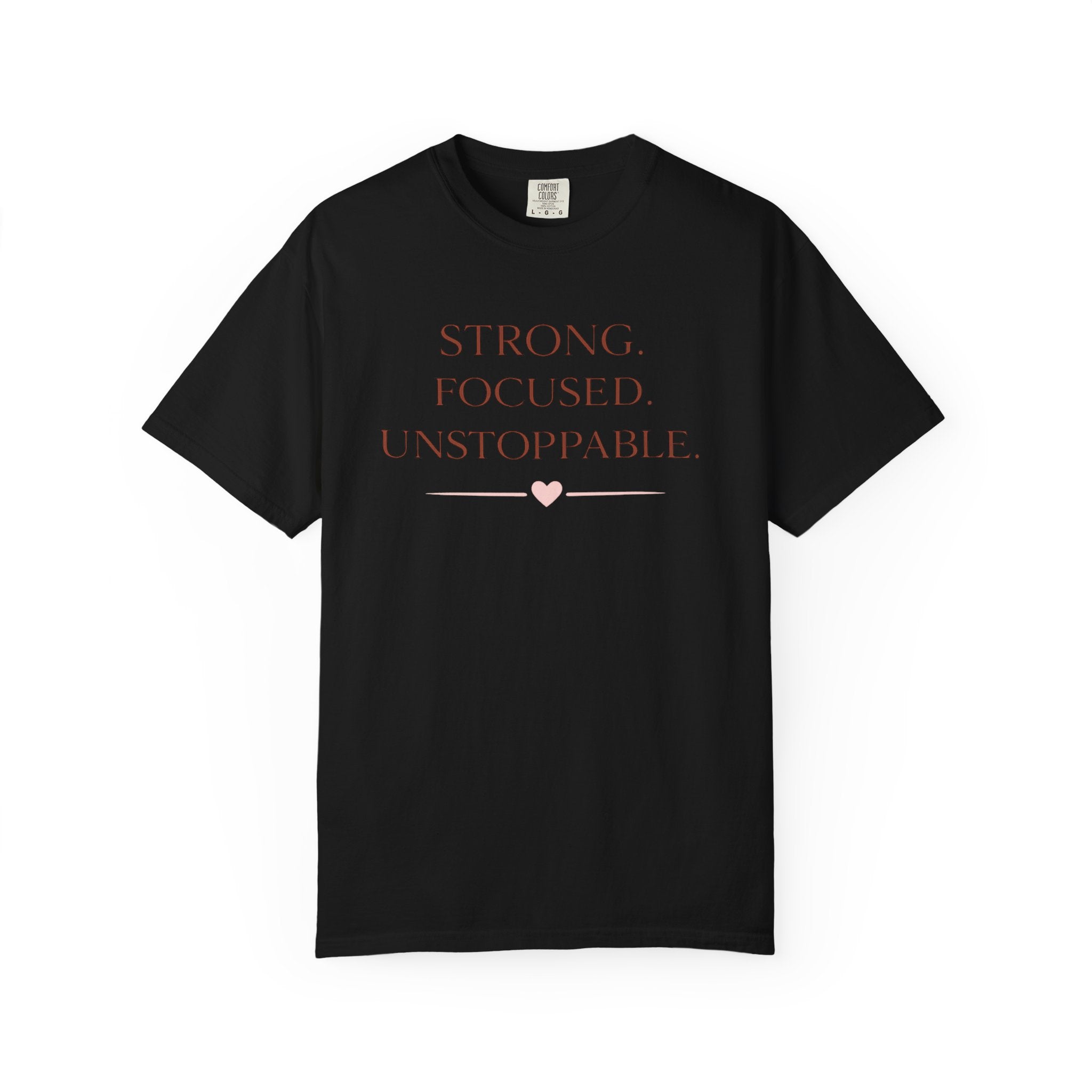 Strong. Focused. Unstoppable. T-Shirt — Motivational Graphic Tee