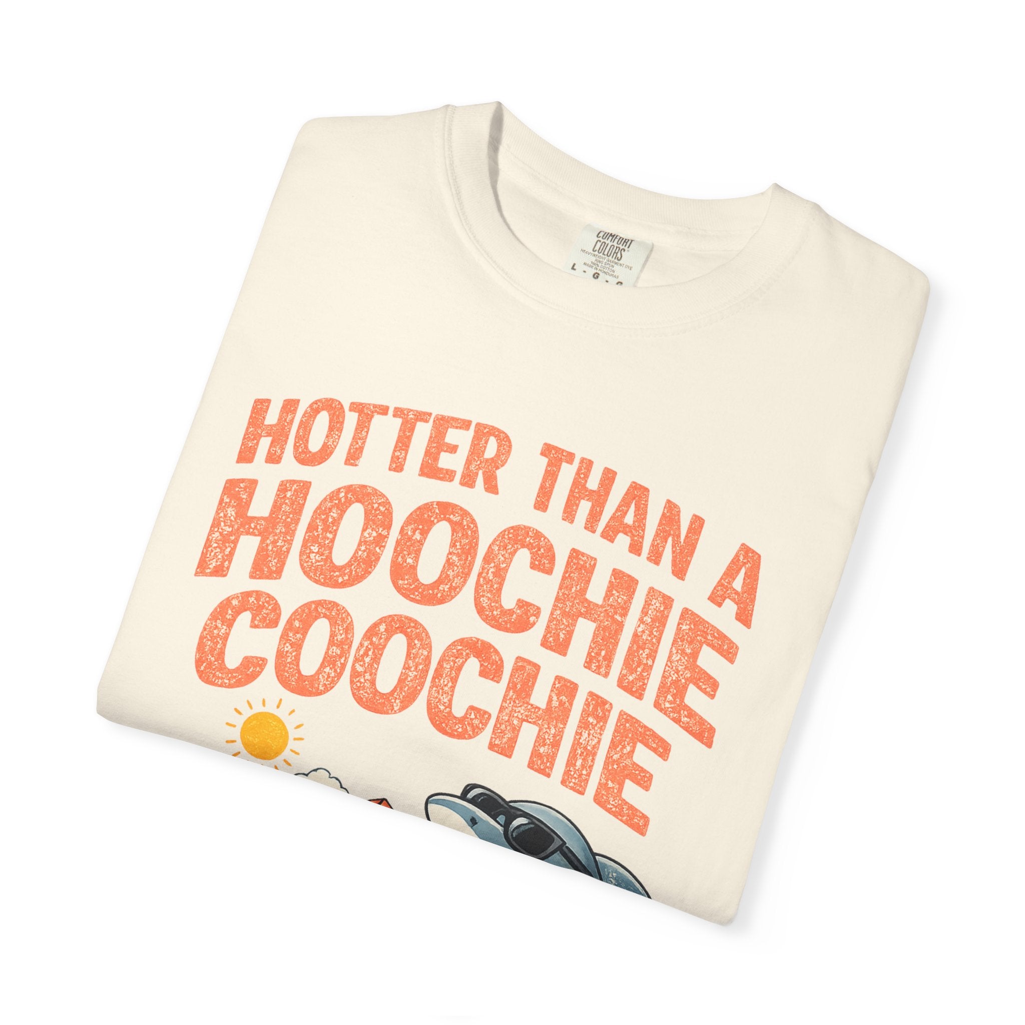 Hotter Than A Hoochie Coochie T-Shirt