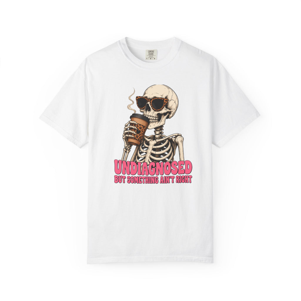 Skeleton Coffee T-Shirt — "Undiagnosed But Something Ain't Right" Graphic Tee