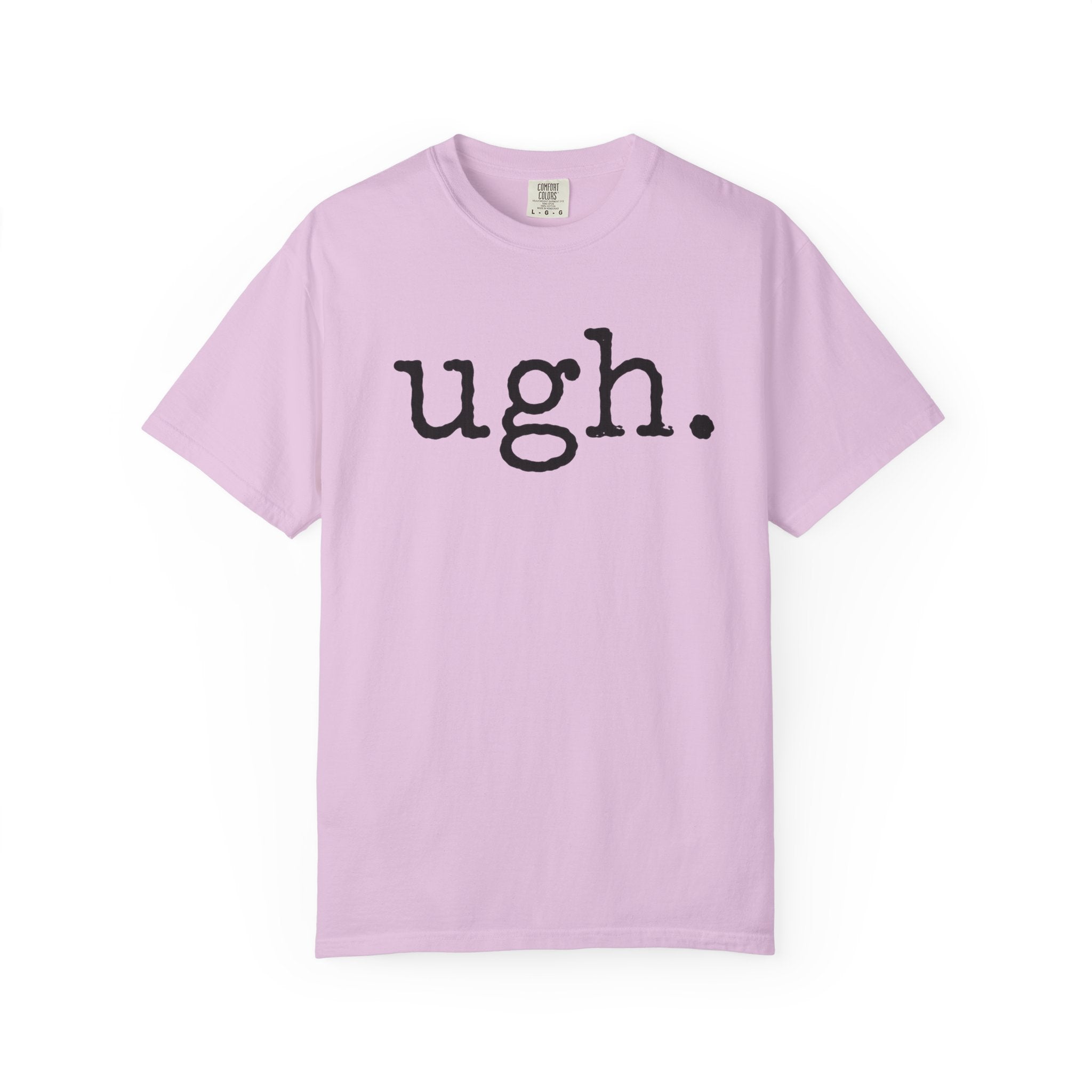Ugh. Graphic T-Shirt — Funny Minimalist Slogan Tee