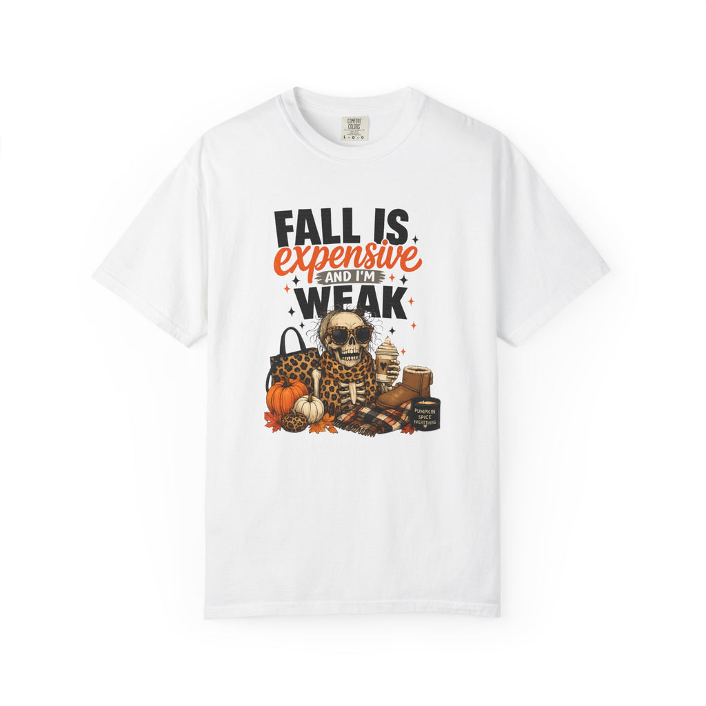 Fall Is Expensive and I'm Weak T-Shirt — Funny Autumn Pumpkin Skull Tee