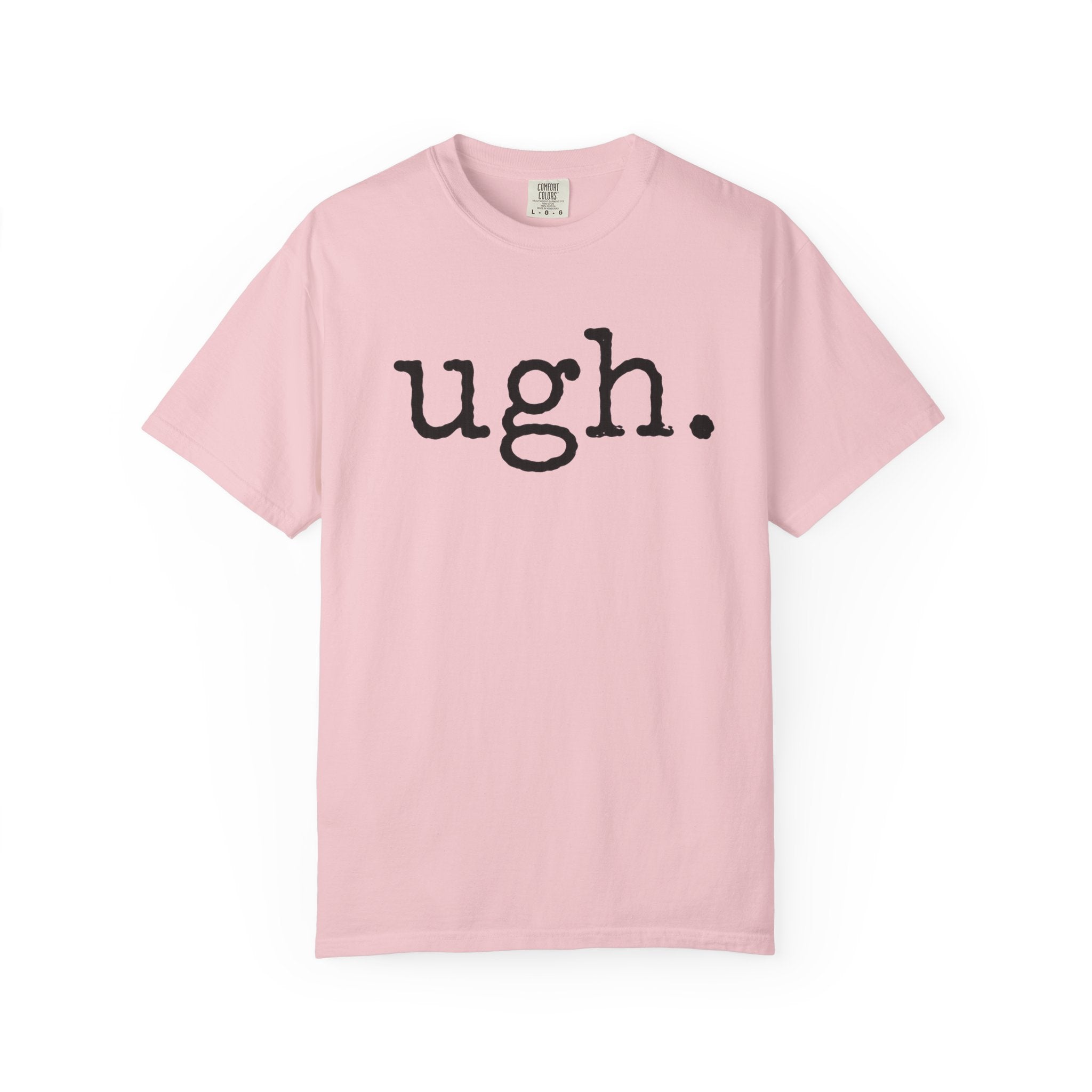 Ugh. Graphic T-Shirt — Funny Minimalist Slogan Tee