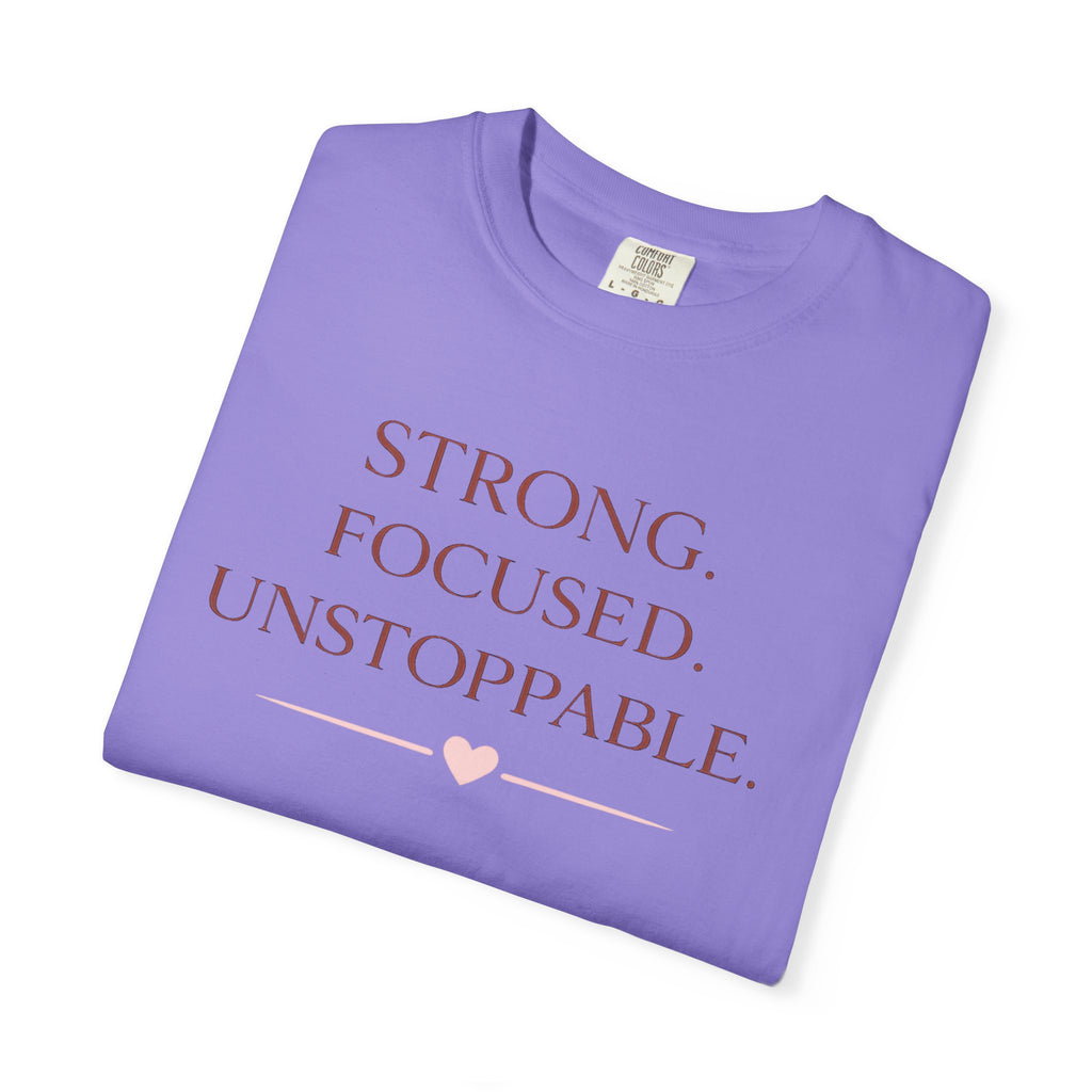 Strong. Focused. Unstoppable. T-Shirt — Motivational Graphic Tee