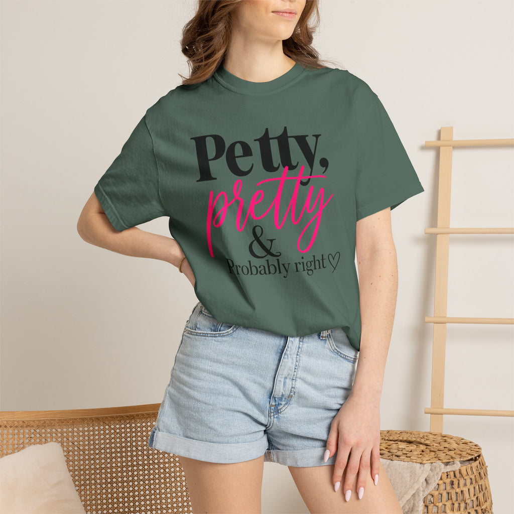 Petty, Pretty & Probably Right T-Shirt
