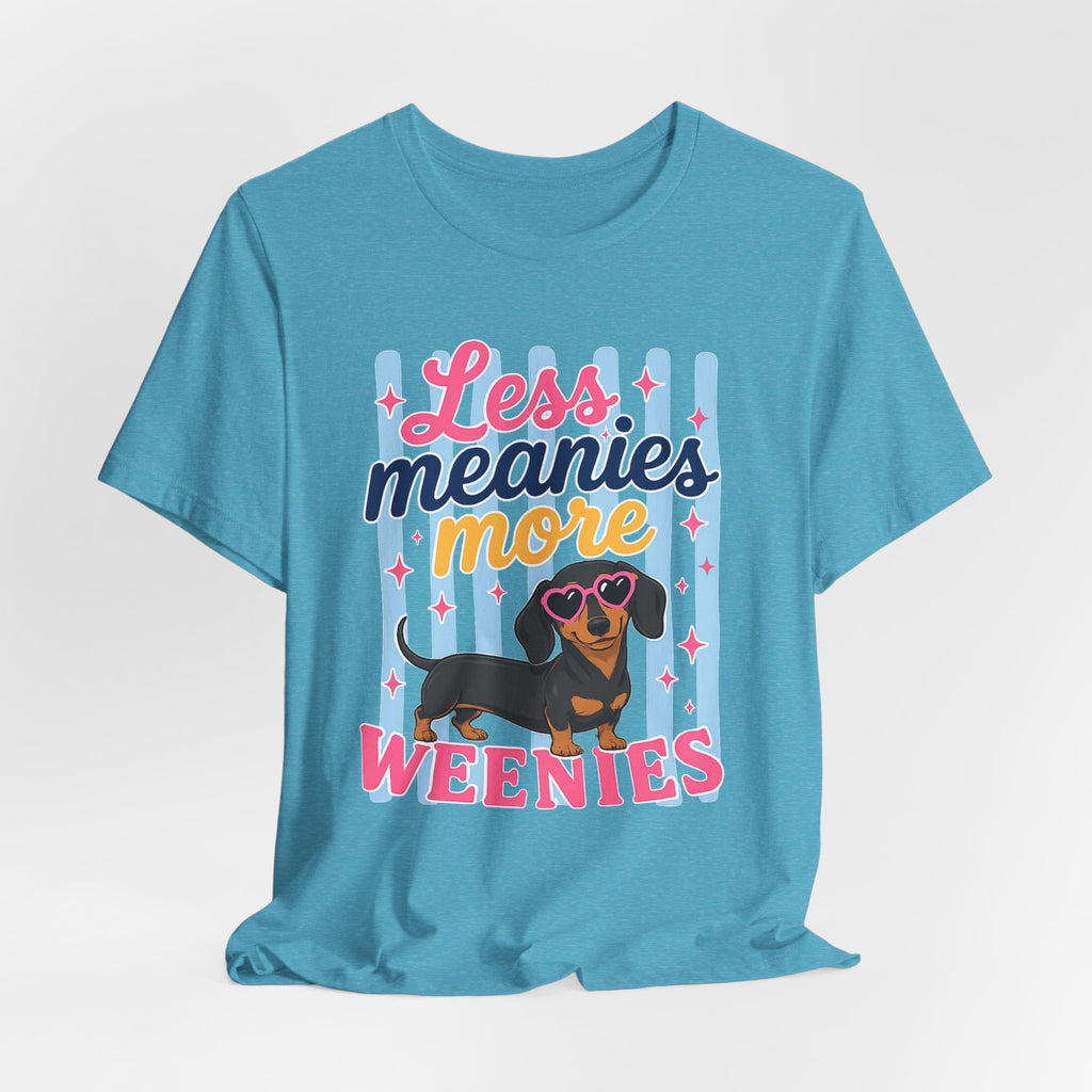Less Meanies More Weenies Dachshund T-Shirt