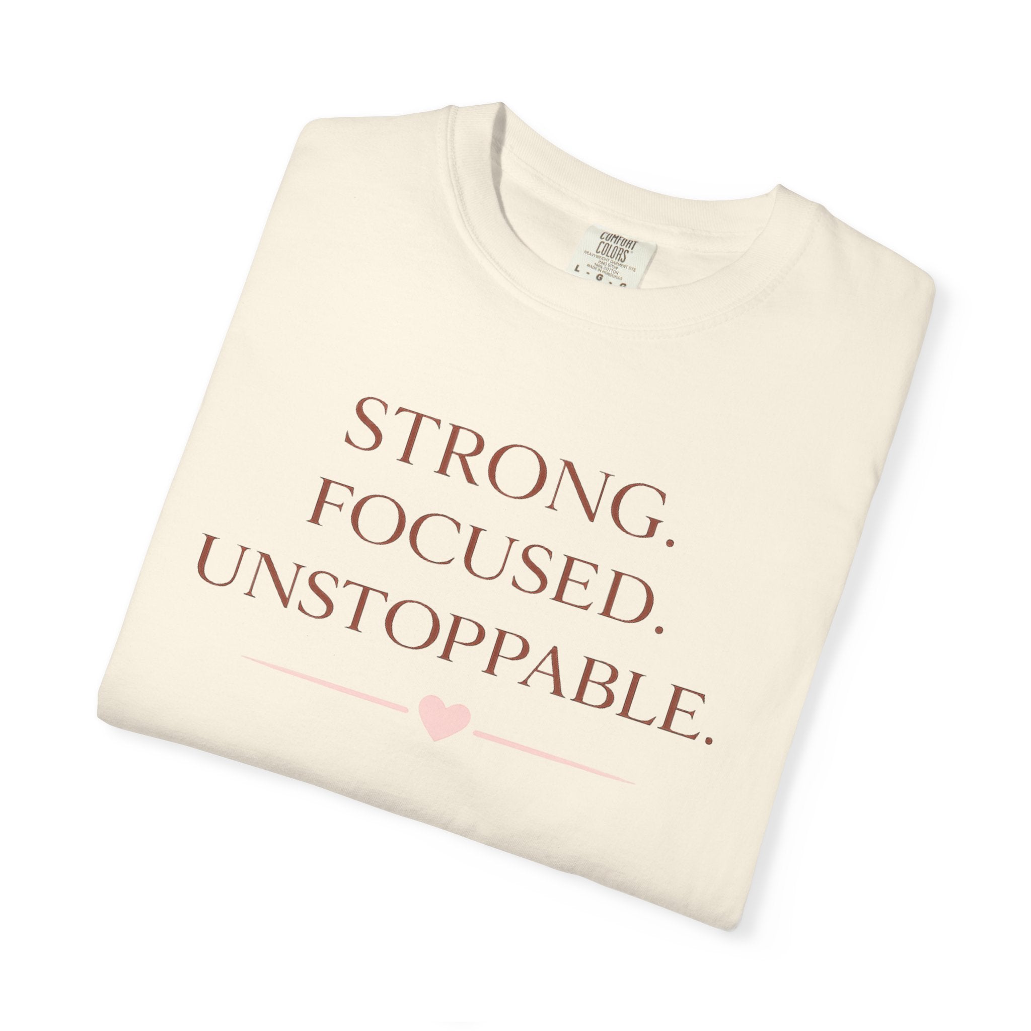 Strong. Focused. Unstoppable. T-Shirt — Motivational Graphic Tee