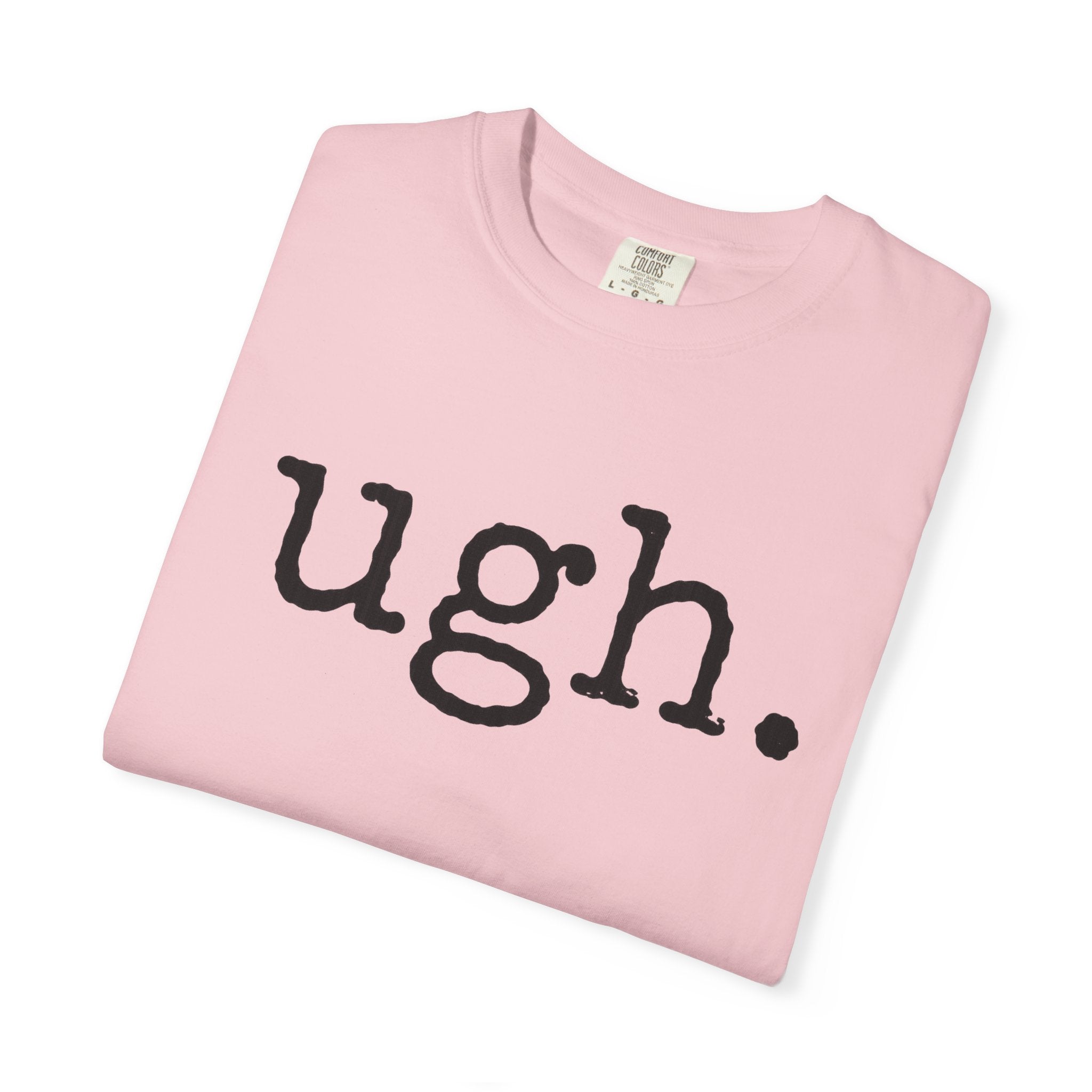 Ugh. Graphic T-Shirt — Funny Minimalist Slogan Tee