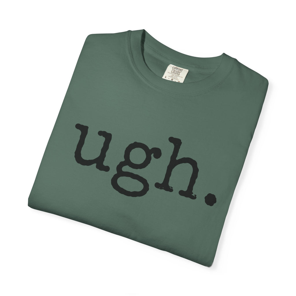 Ugh. Graphic T-Shirt — Funny Minimalist Slogan Tee