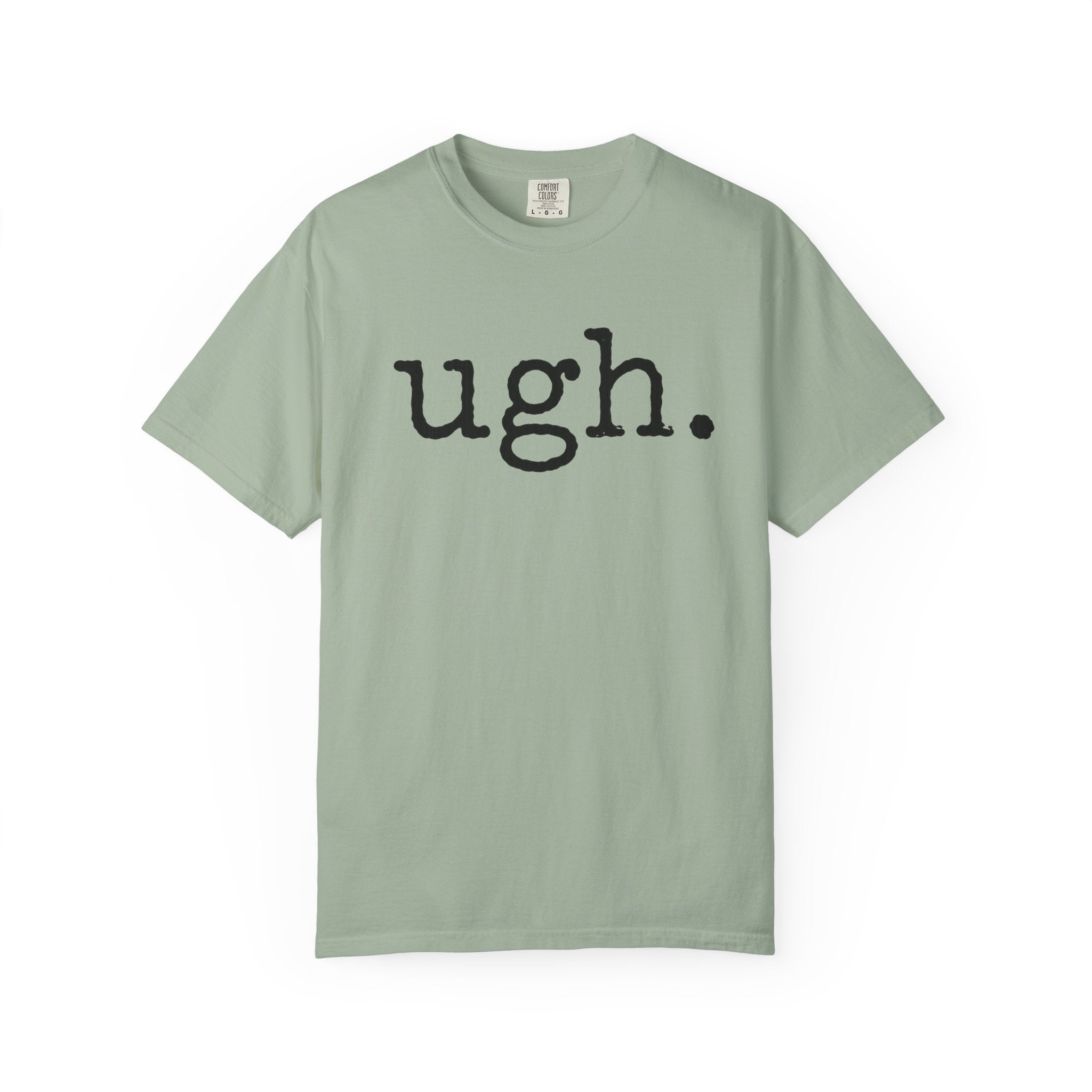 Ugh. Graphic T-Shirt — Funny Minimalist Slogan Tee