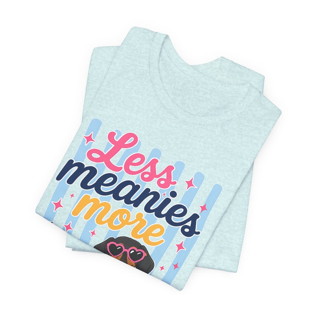 Less Meanies More Weenies Dachshund T-Shirt