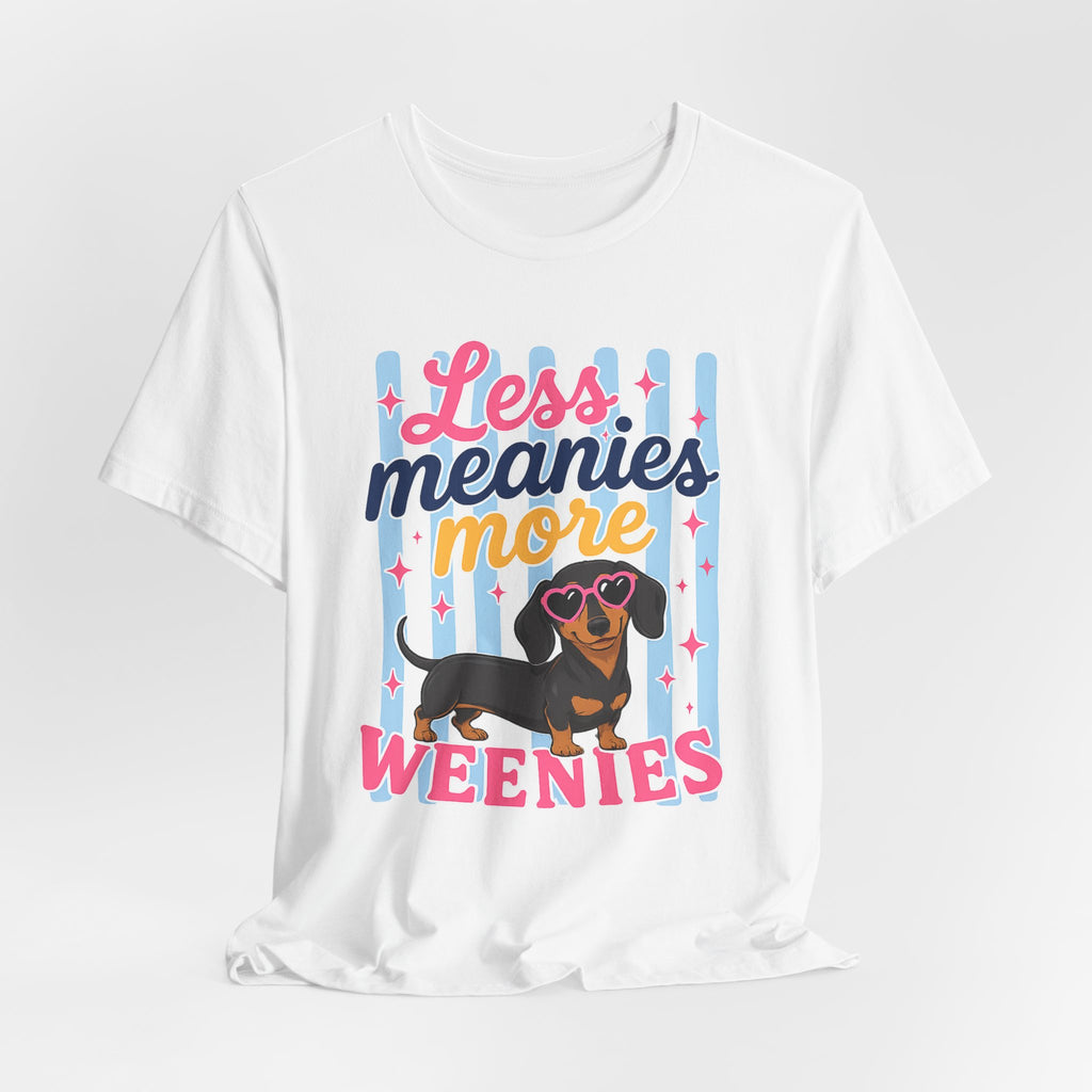 Less Meanies More Weenies Dachshund T-Shirt