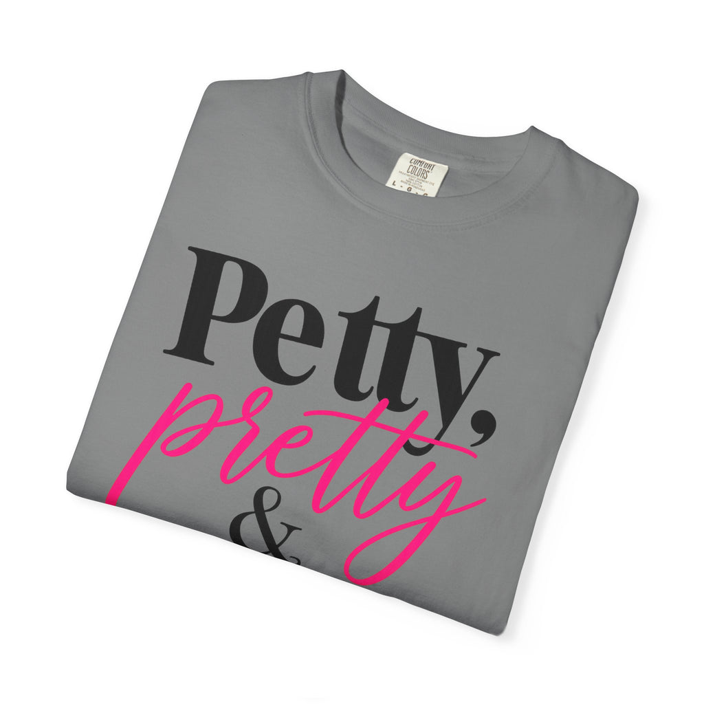 Petty, Pretty & Probably Right T-Shirt