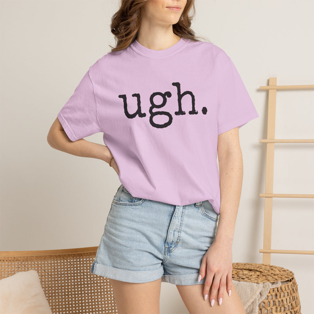 Ugh. Graphic T-Shirt — Funny Minimalist Slogan Tee