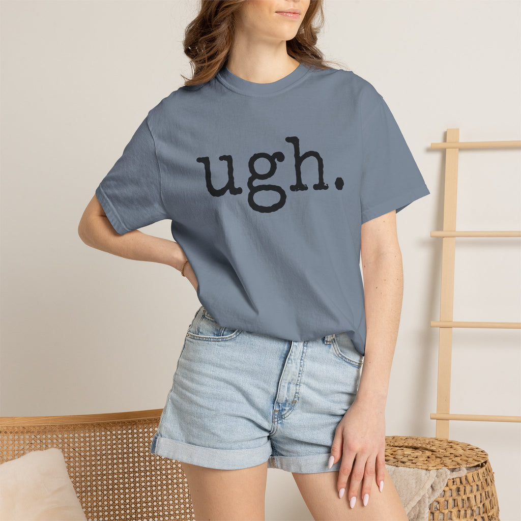 Ugh. Graphic T-Shirt — Funny Minimalist Slogan Tee