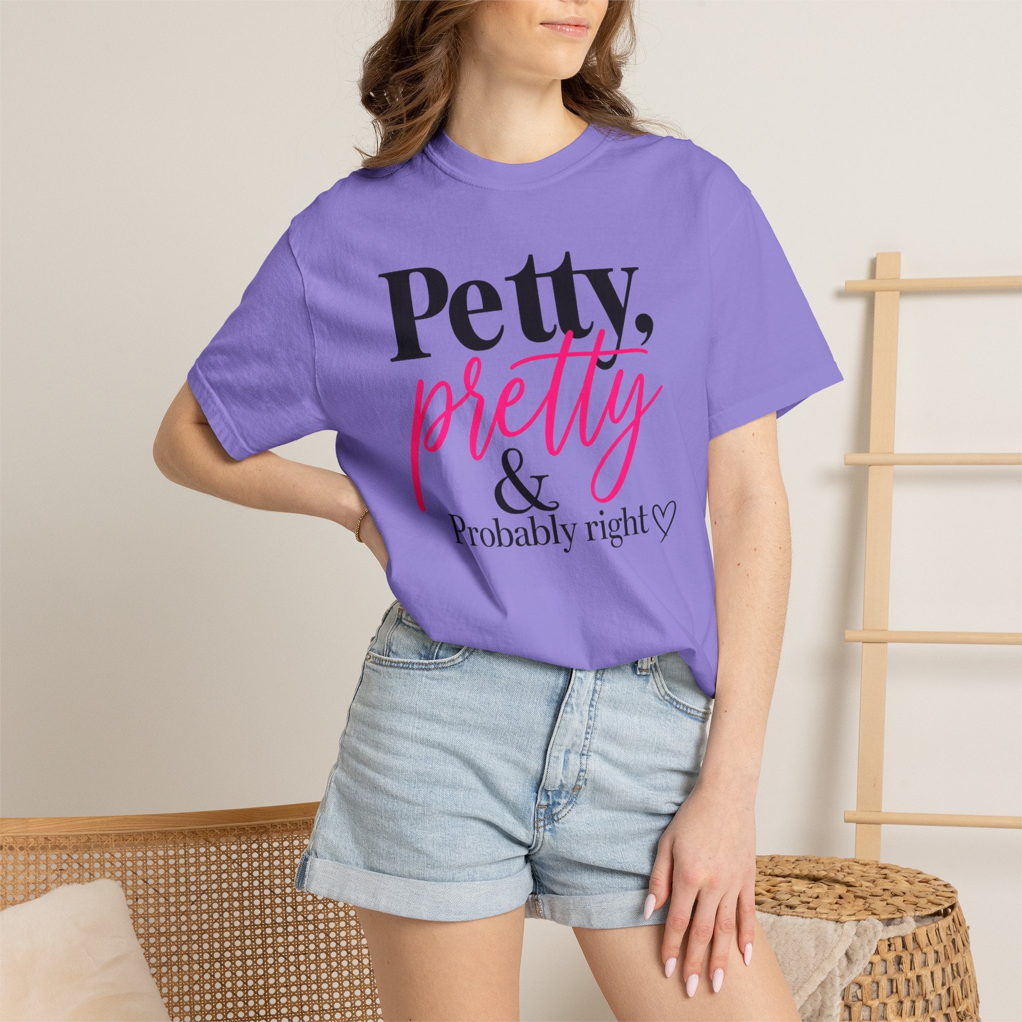 Petty, Pretty & Probably Right T-Shirt