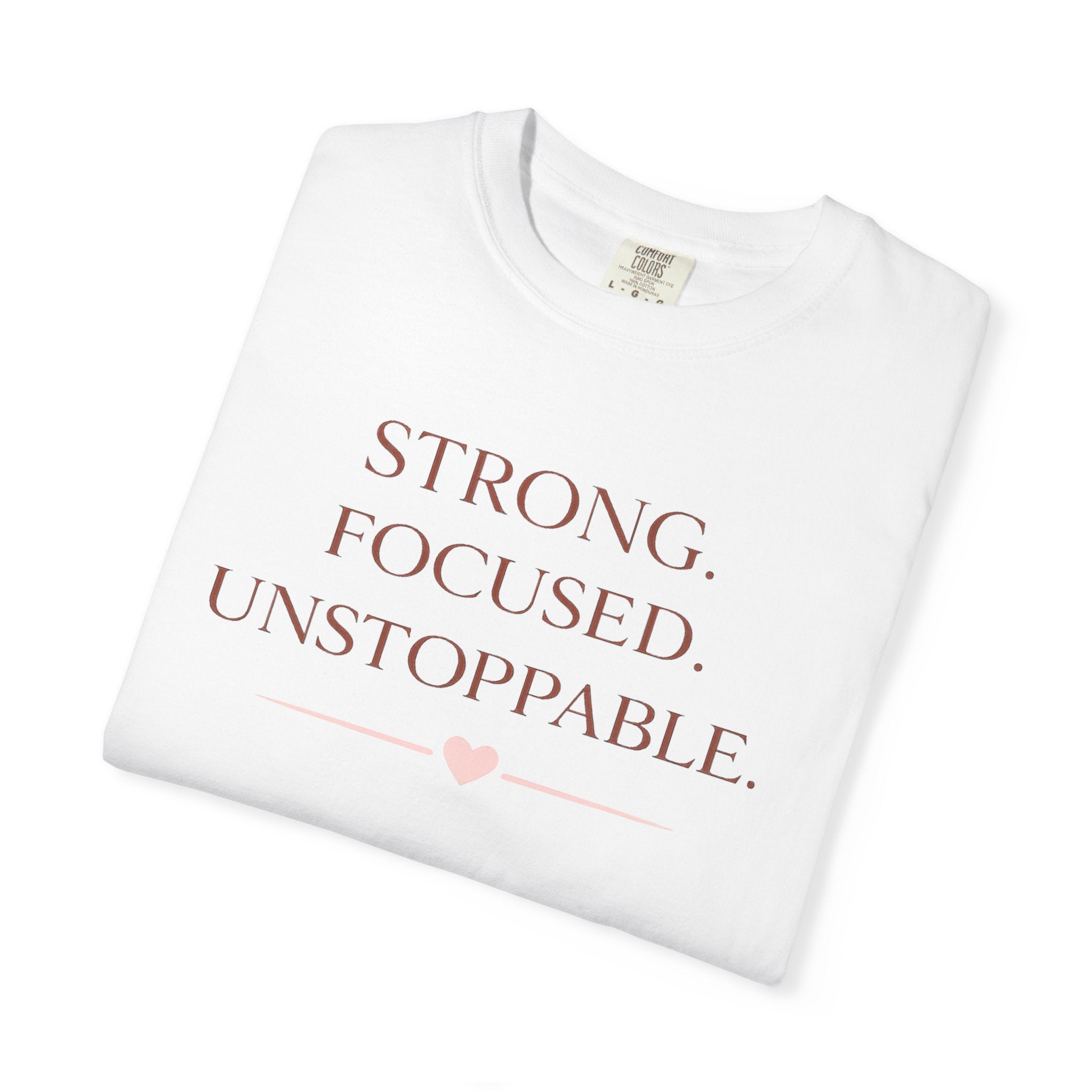 Strong. Focused. Unstoppable. T-Shirt — Motivational Graphic Tee