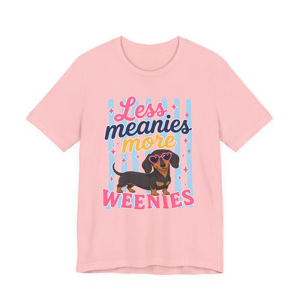 Less Meanies More Weenies Dachshund T-Shirt