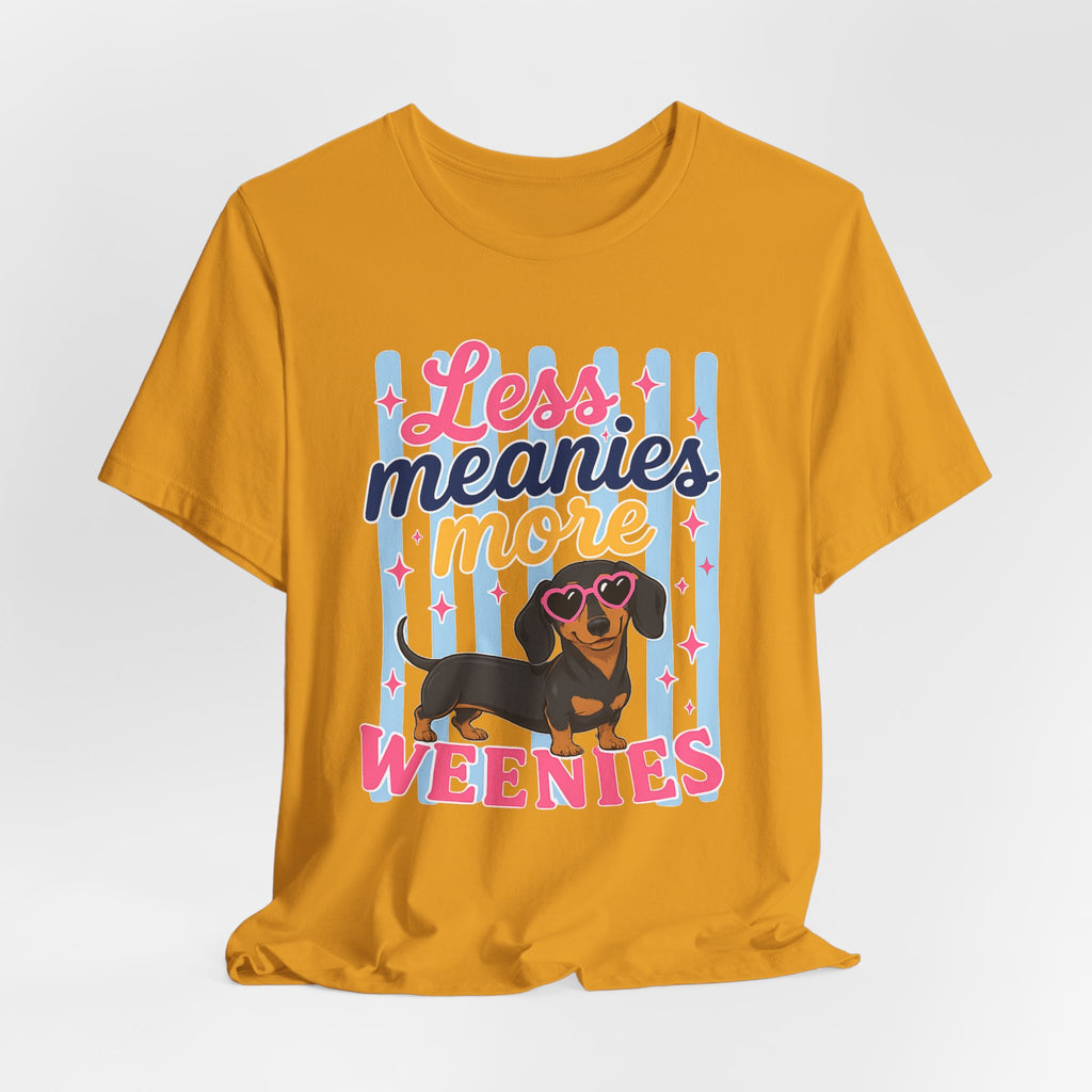 Less Meanies More Weenies Dachshund T-Shirt