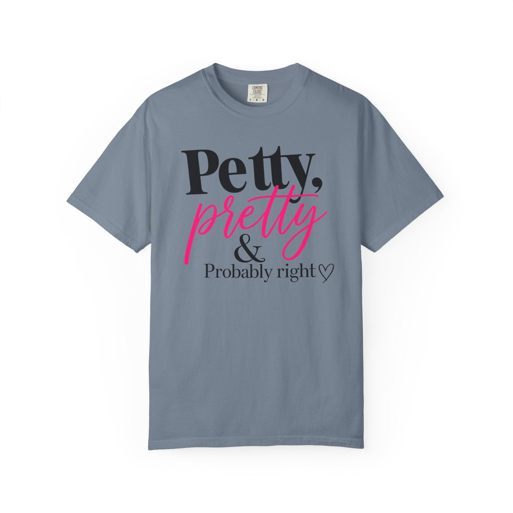 Petty, Pretty & Probably Right T-Shirt