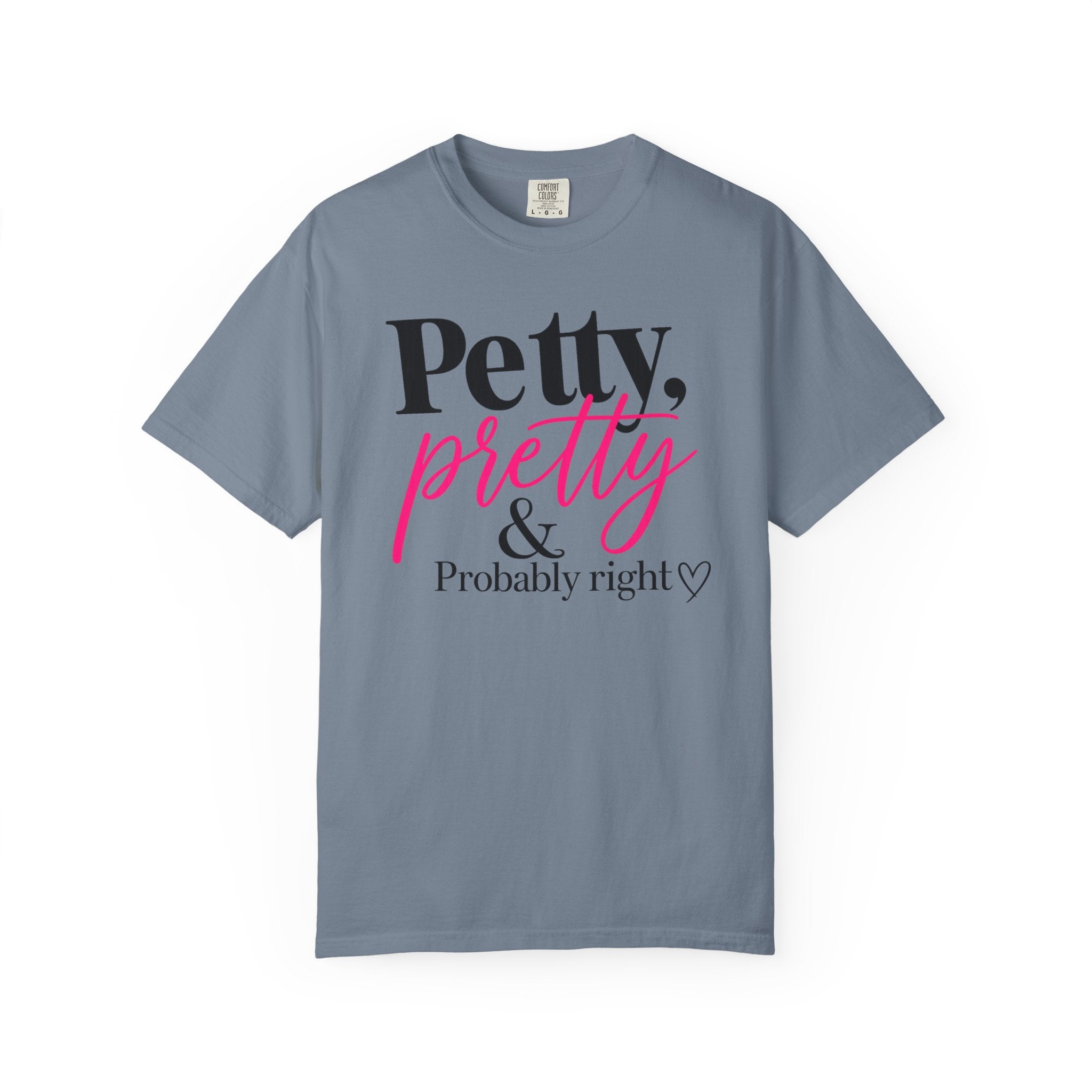 Petty, Pretty & Probably Right T-Shirt