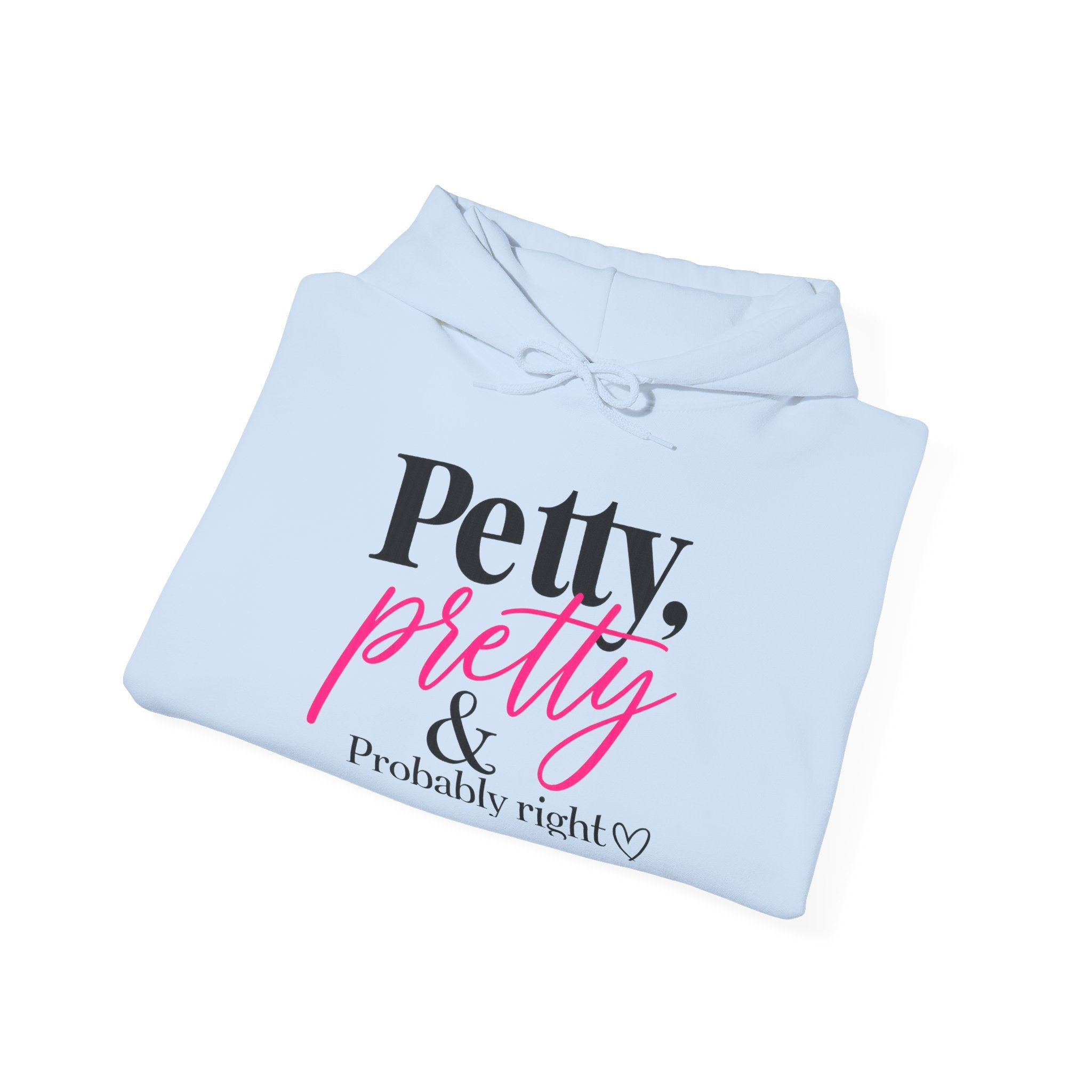 Petty Pretty Hoodie — 'Petty, pretty... Practically perfect' Graphic Sweatshirt