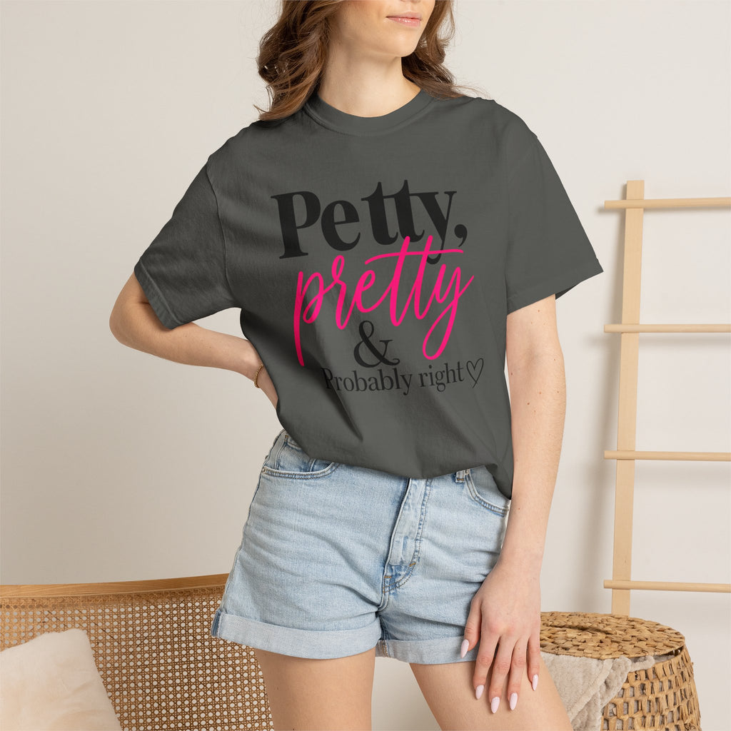 Petty, Pretty & Probably Right T-Shirt