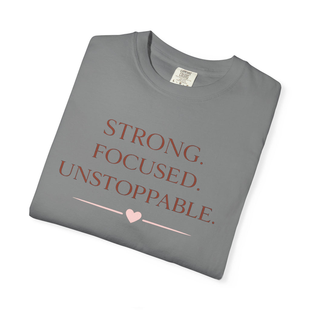 Strong. Focused. Unstoppable. T-Shirt — Motivational Graphic Tee