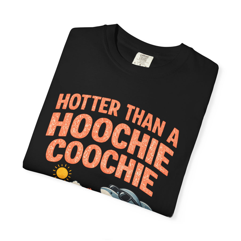Hotter Than A Hoochie Coochie T-Shirt