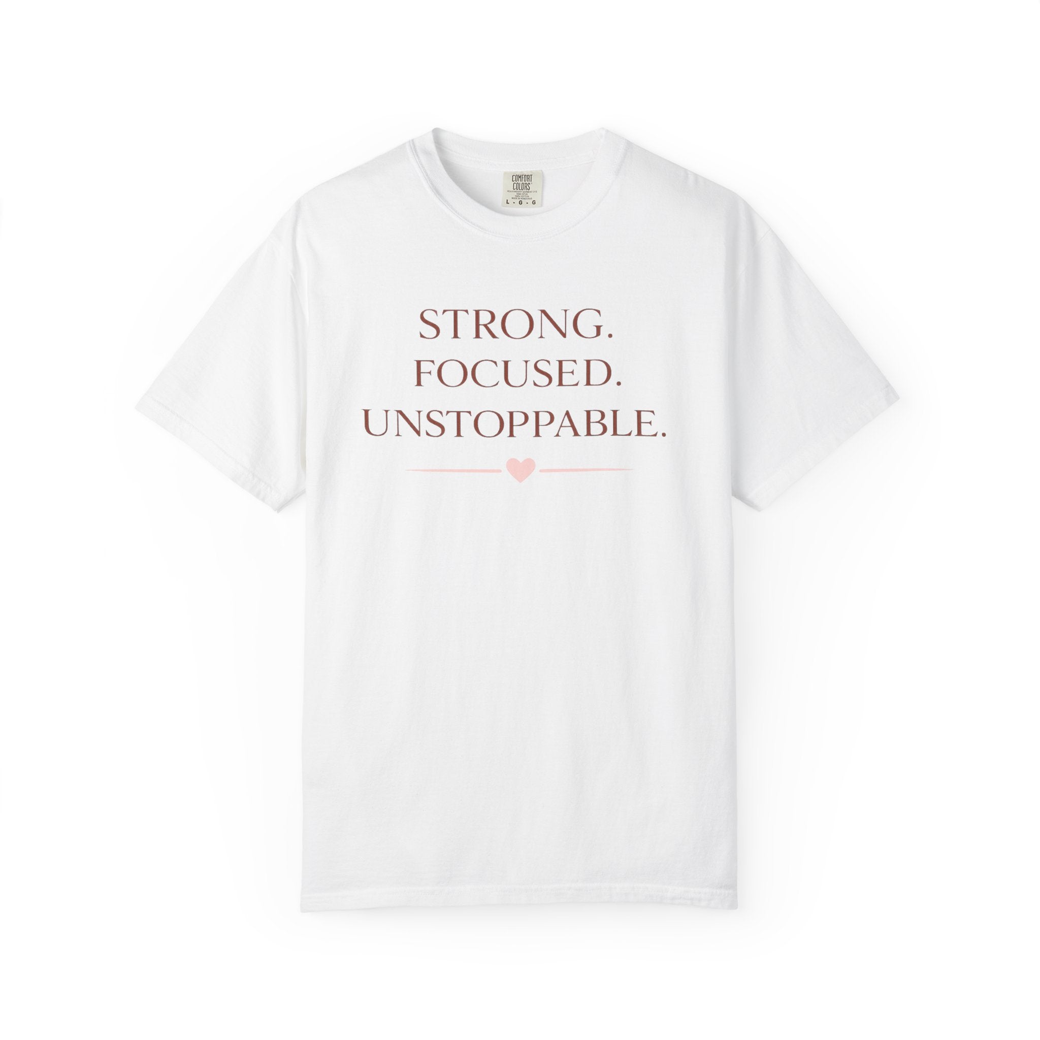 Strong. Focused. Unstoppable. T-Shirt — Motivational Graphic Tee