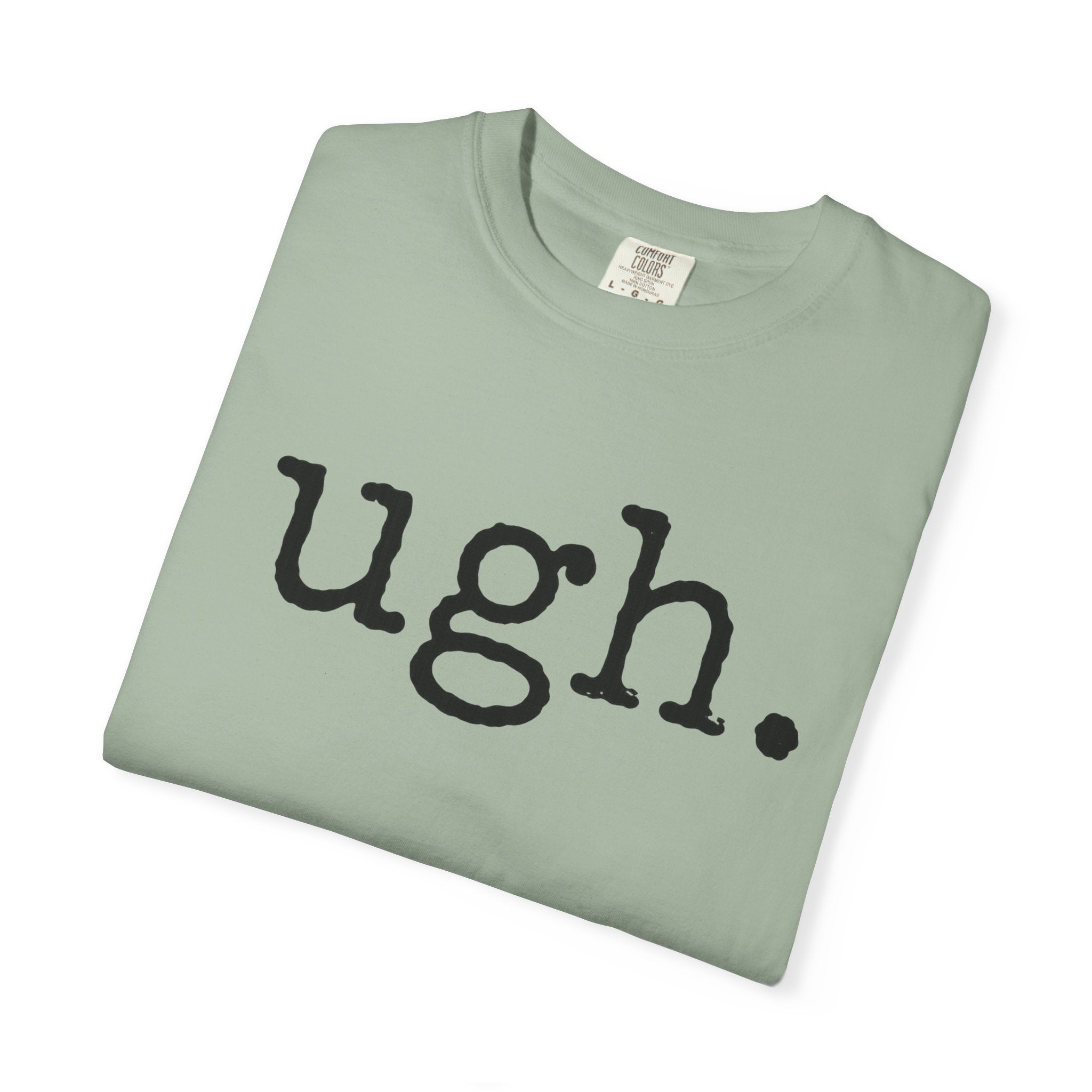 Ugh. Graphic T-Shirt — Funny Minimalist Slogan Tee