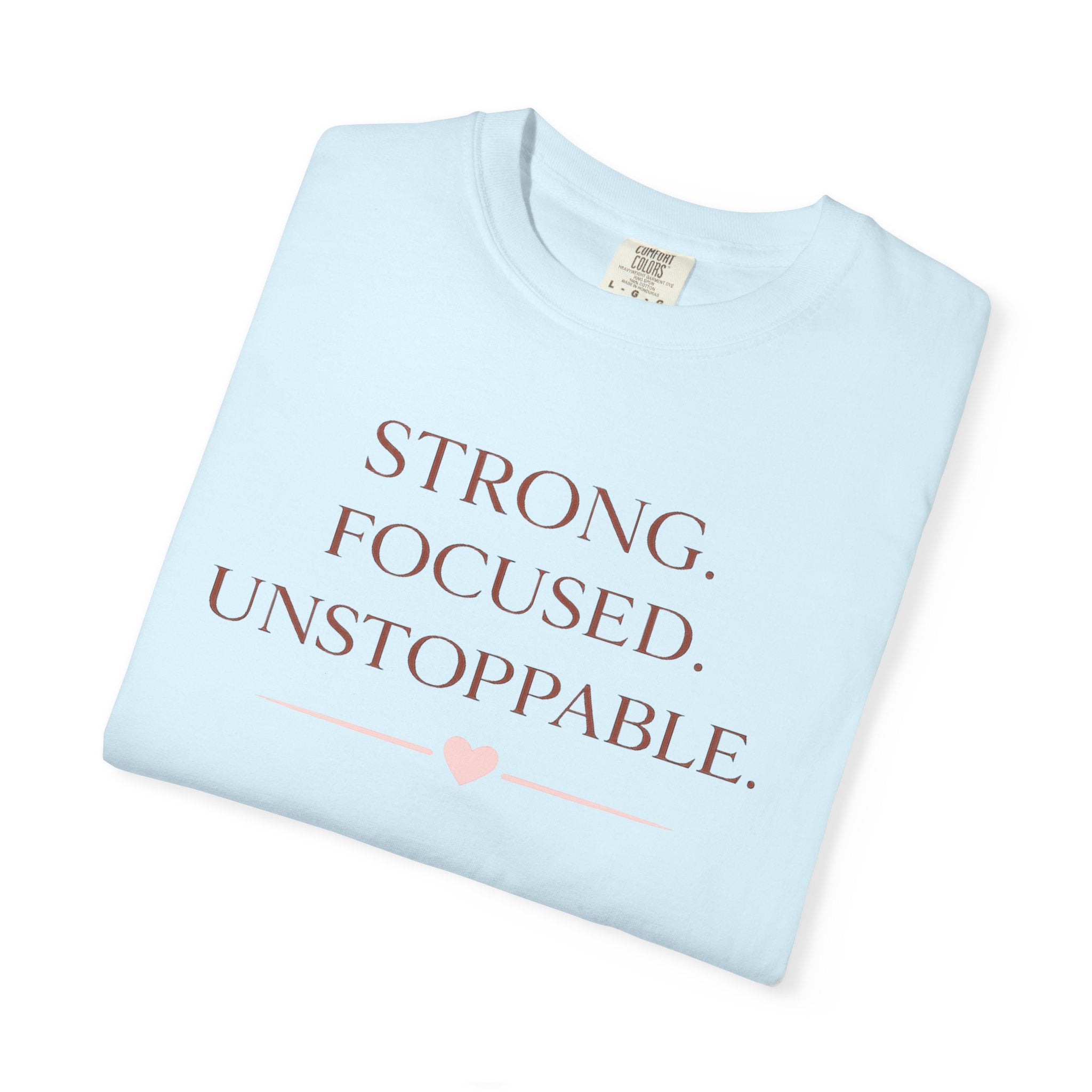 Strong. Focused. Unstoppable. T-Shirt — Motivational Graphic Tee